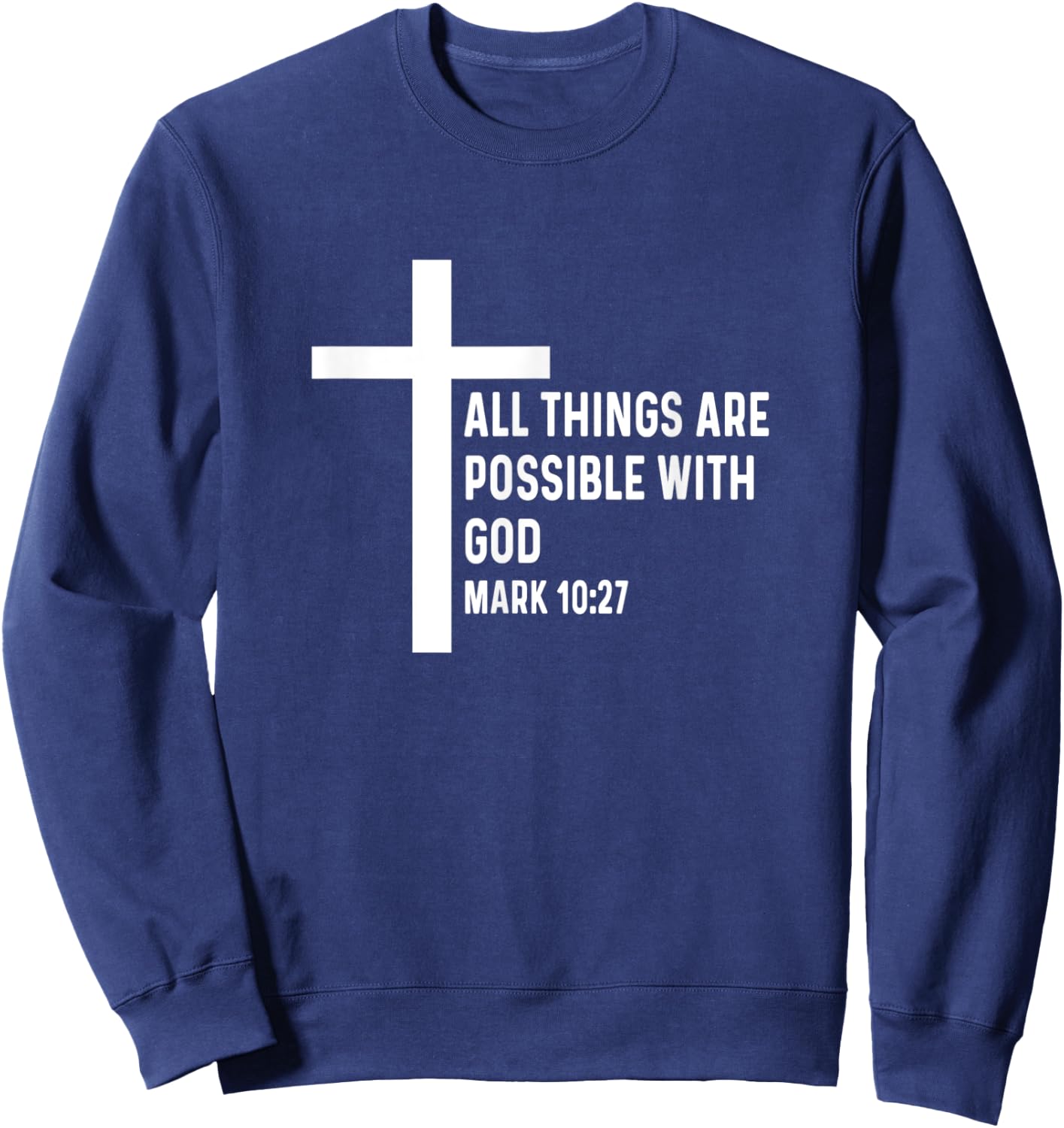 Mark 10:27 10 27 God Jesus Religious Quote Christian Cross Sweatshirt - Sweatshirt | Navy