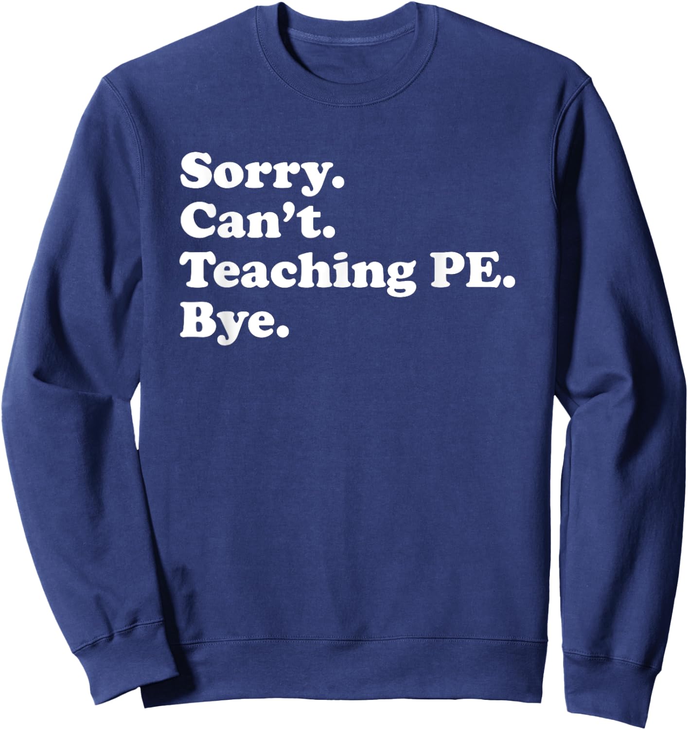 Funny Teaching PE or Gym Teacher or Women Sweatshirt - Sweatshirt | Navy