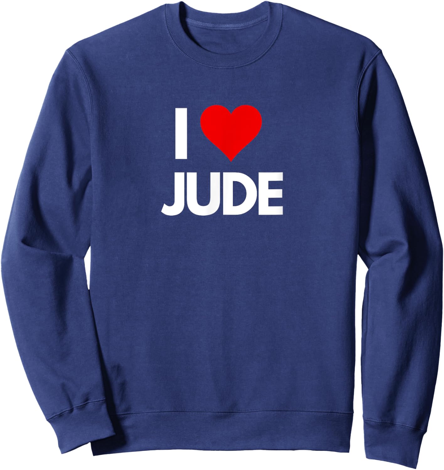 I Love Jude I Heart Jude Funny Sweatshirt - Sweatshirt | Navy
