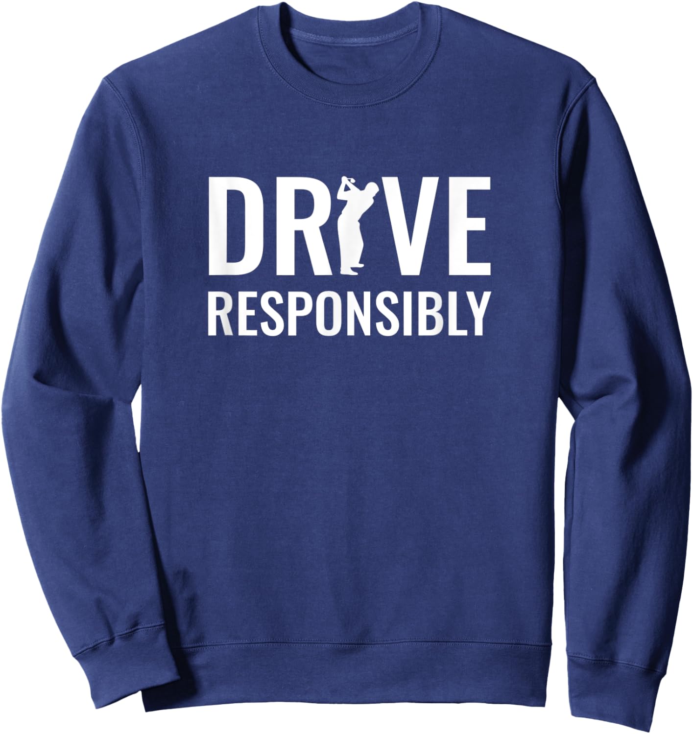 Drive Responsibly - Golf Sweatshirt - Sweatshirt | Navy