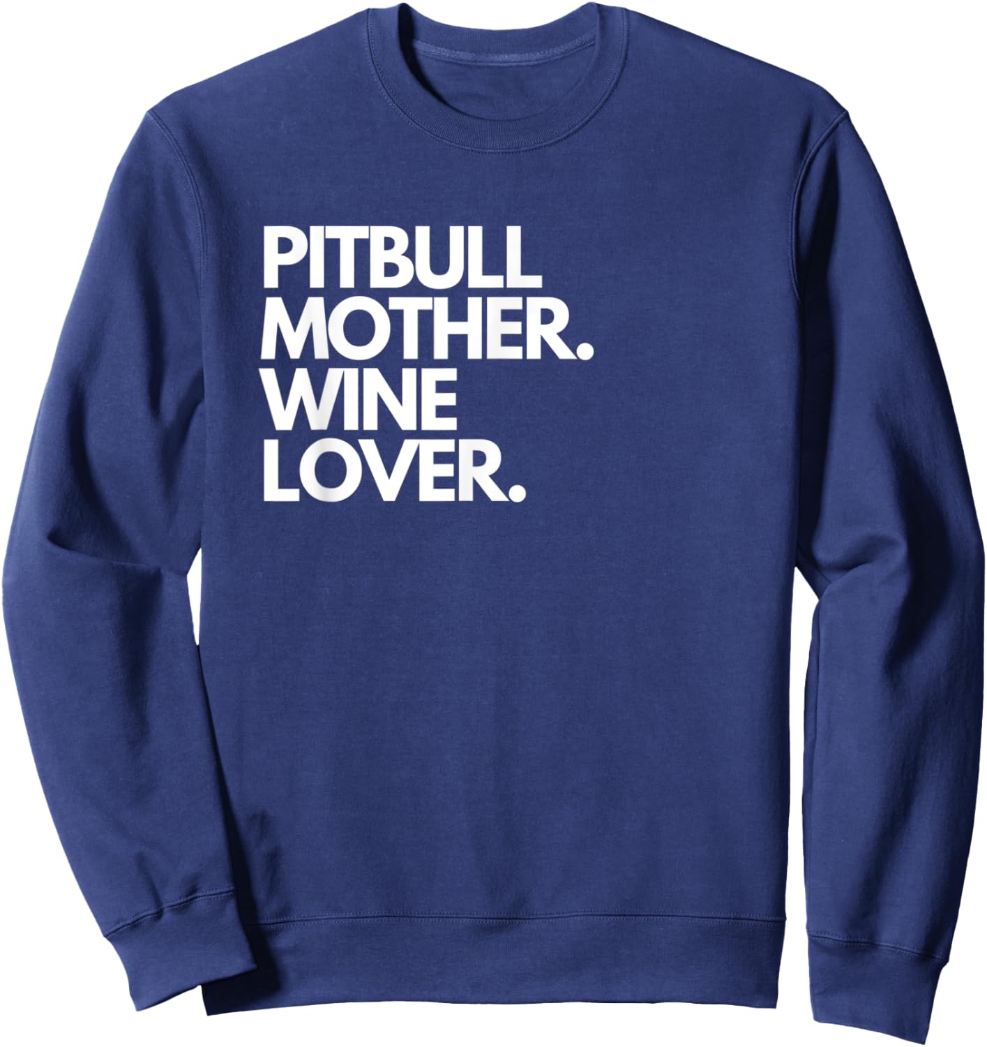 Pitbull Mother Wine Lover Funny Dog Sweatshirt - Sweatshirt | Navy