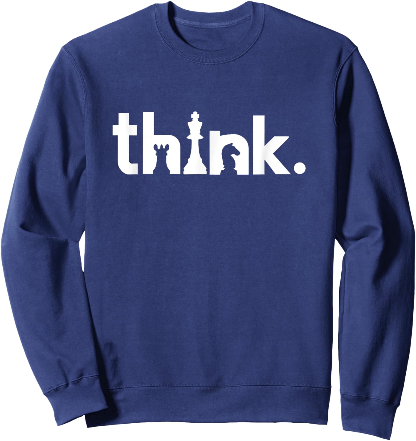 Think Chess - For Matching Gambit Chess Players & Lovers Sweatshirt - Sweatshirt | Navy