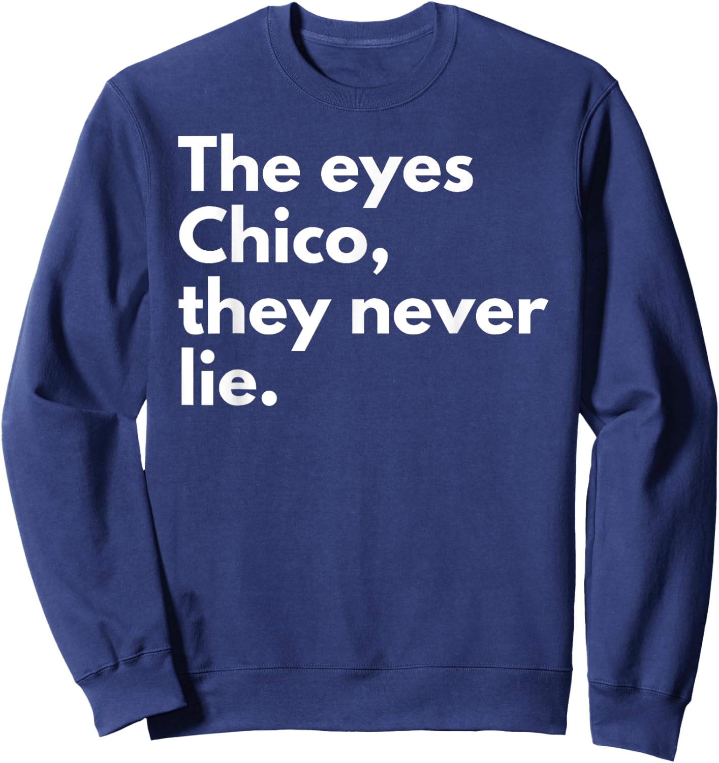 The Eyes Chico They Never Lie Sweatshirt - Sweatshirt | Navy