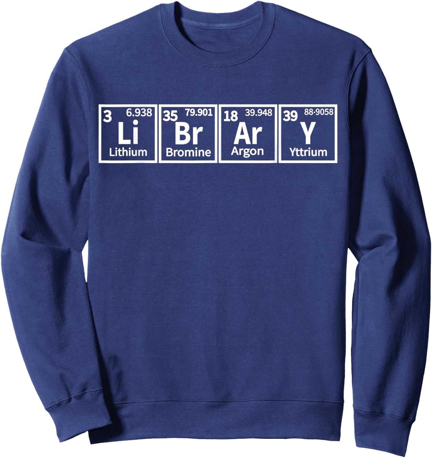 Library Periodic Table Library Reading Book Worms Reader Fan Sweatshirt - Sweatshirt | Navy