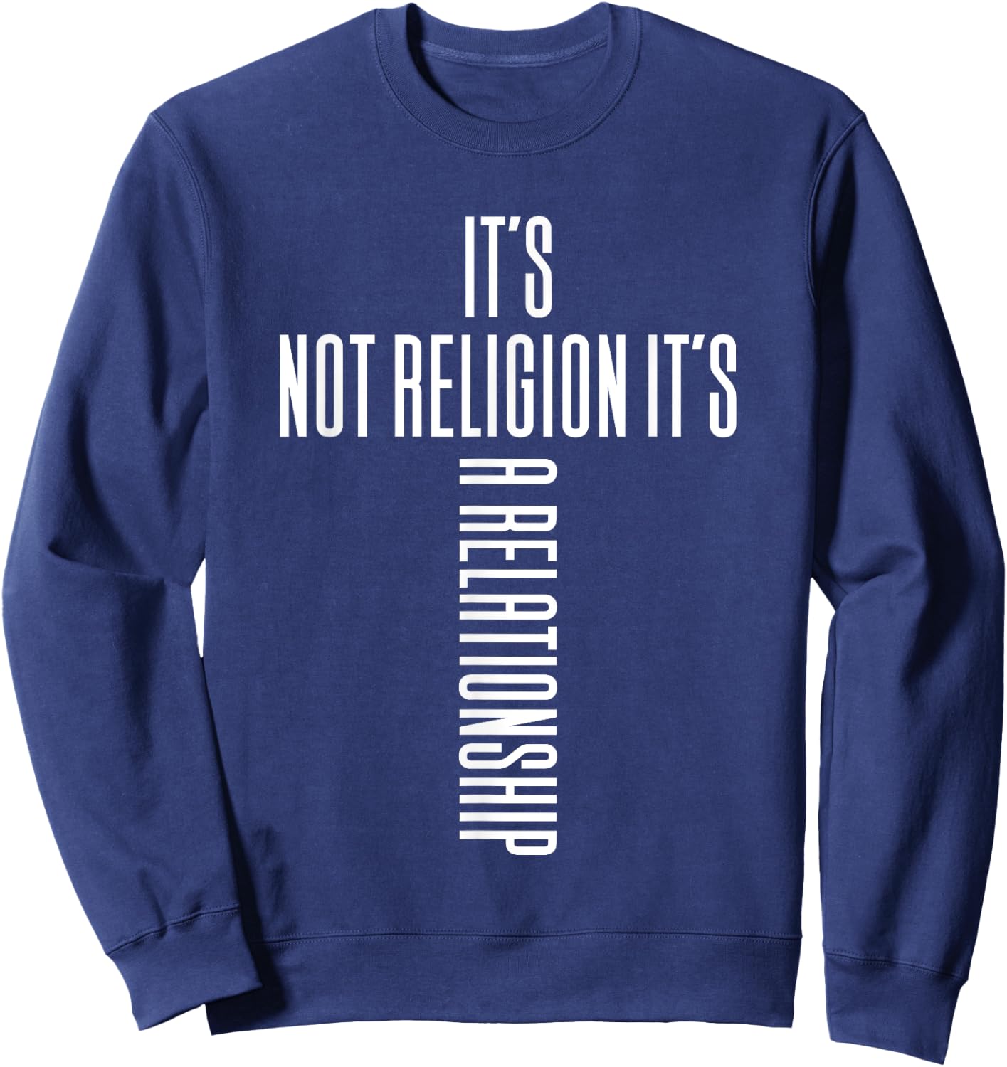 It's Not Religion It's A Relationship - Religious Clothing Sweatshirt - Sweatshirt | Navy