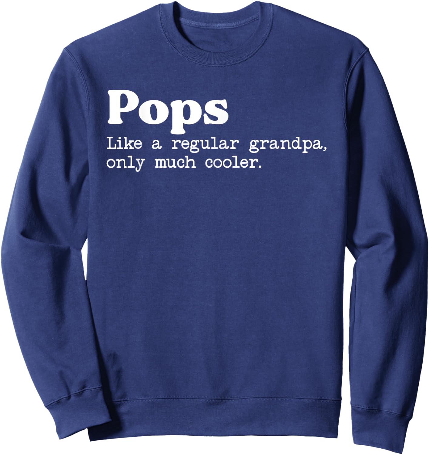 Pops Like A Regular Grandpa Only Much Cooler Sweatshirt - Sweatshirt | Navy