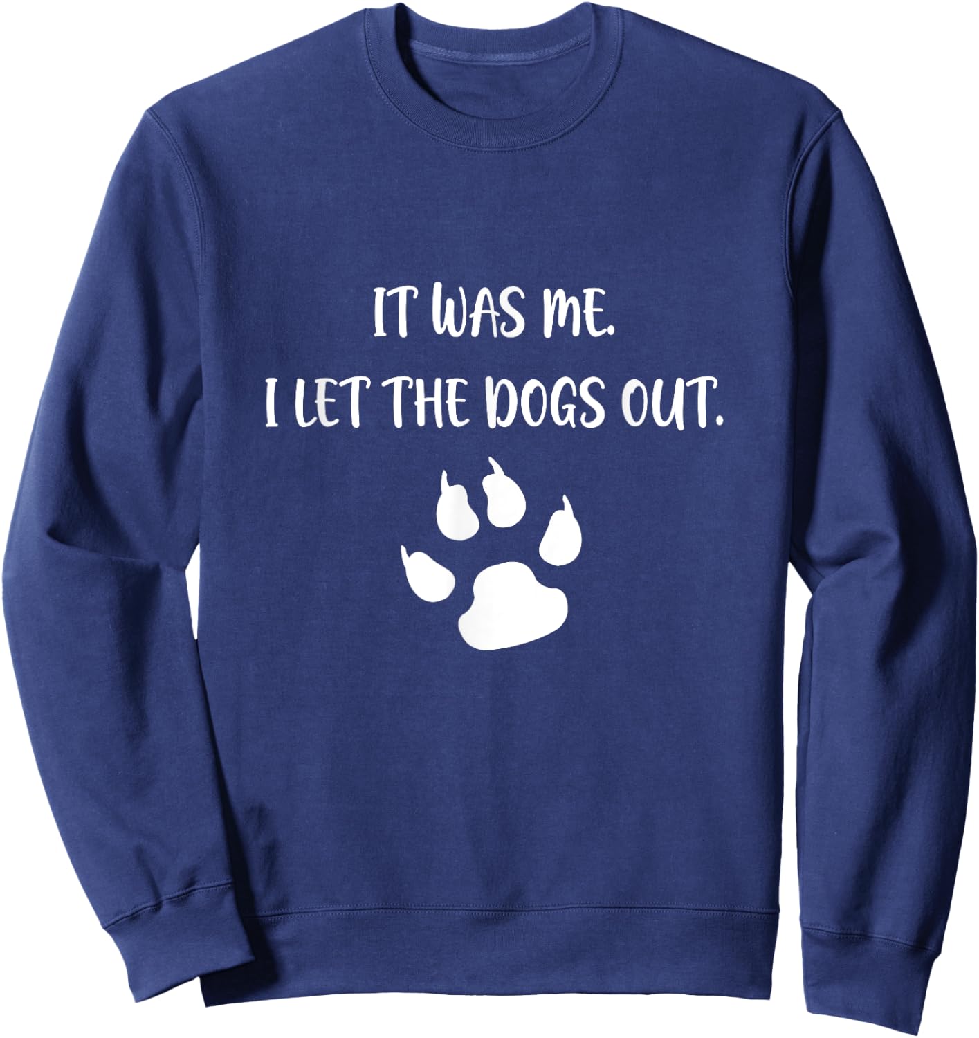 It was Me I Let The Dogs Out Sweatshirt - Sweatshirt | Navy
