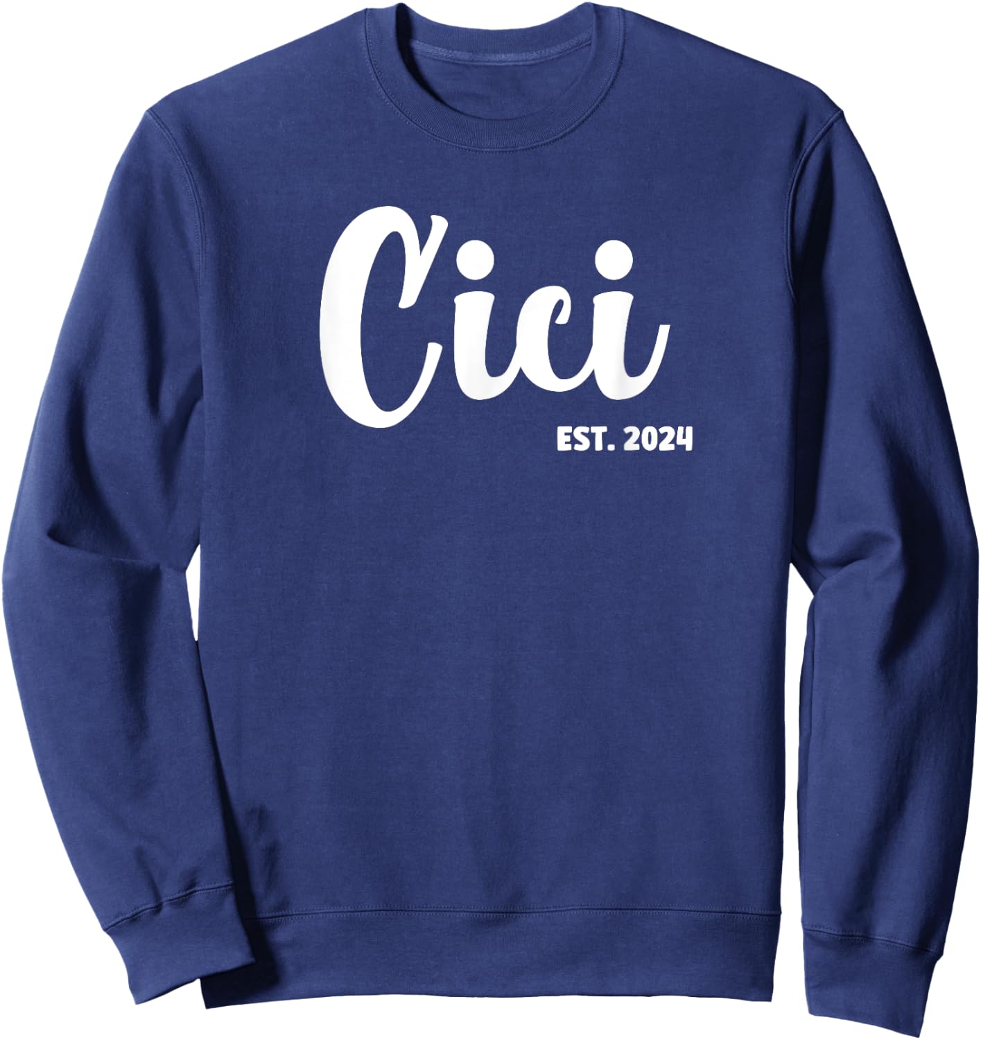 Cici Est 2024 First Time Cici Promoted To Cici Sweatshirt - Sweatshirt | Navy