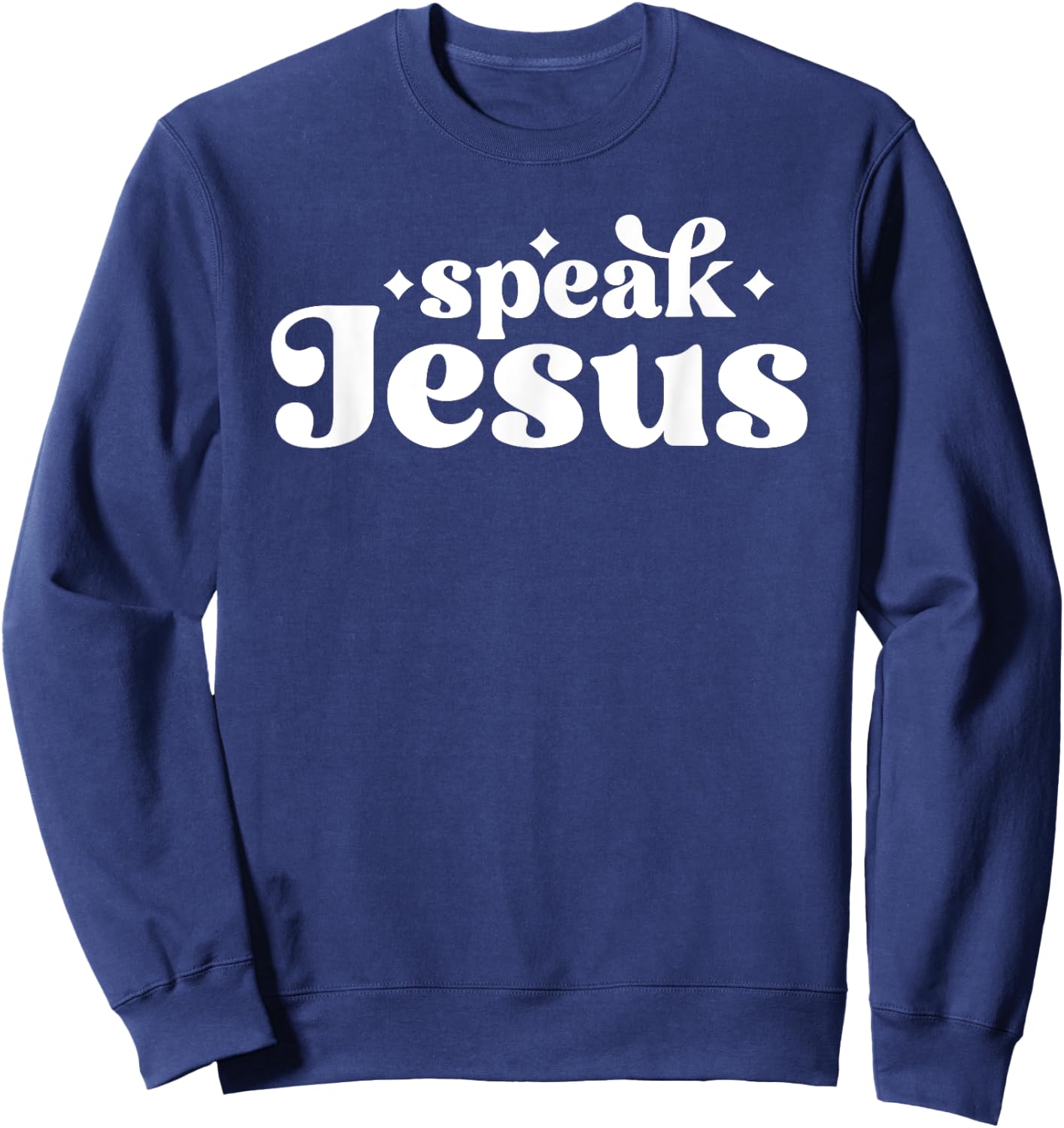 I Speak Jesus Meme for Christian Jesus Follower Sweatshirt - Sweatshirt | Navy