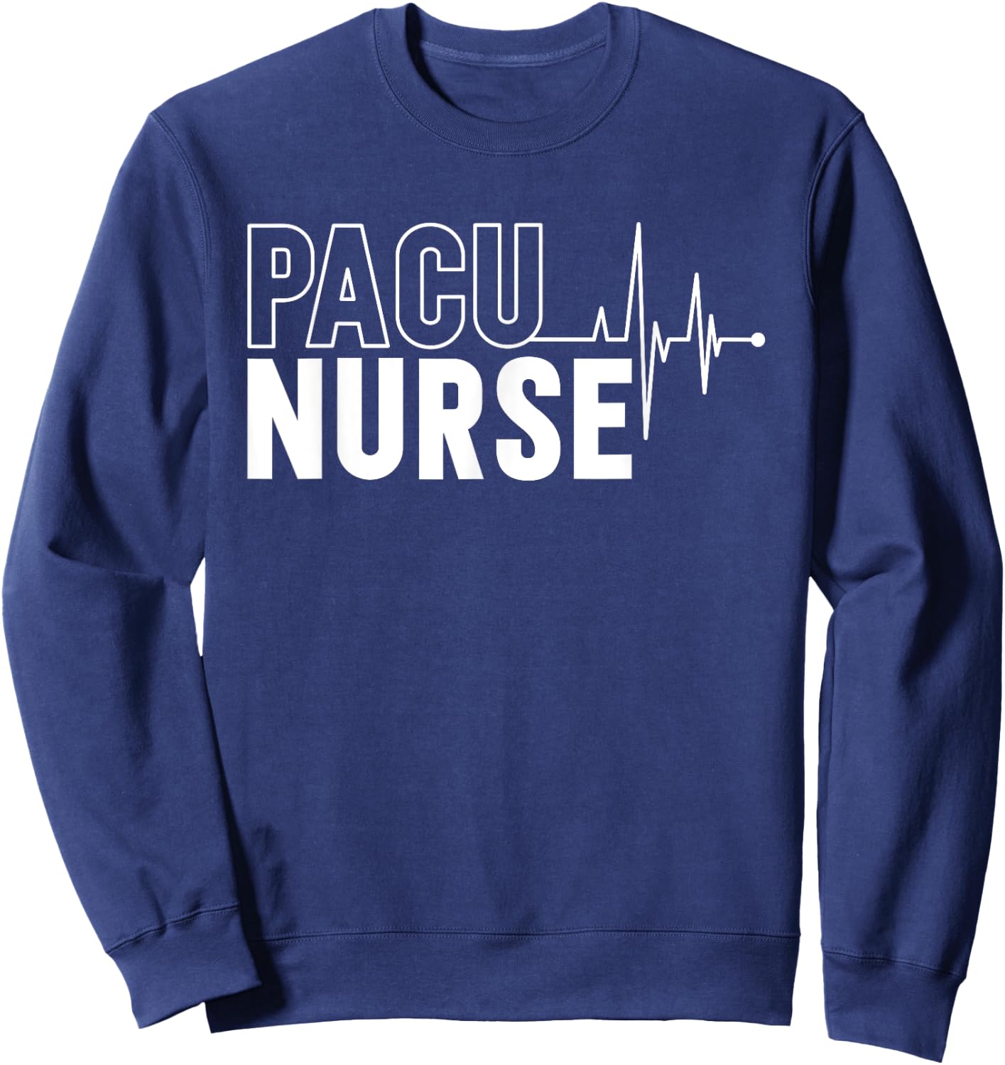 PACU Nurse PACU Nursing Post Anesthesia Care Unit Sweatshirt - Sweatshirt | Navy
