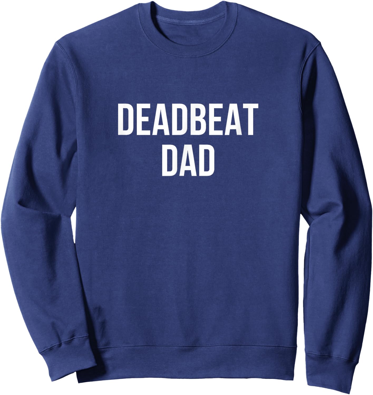 Deadbeat Dad Sweatshirt - Sweatshirt | Navy