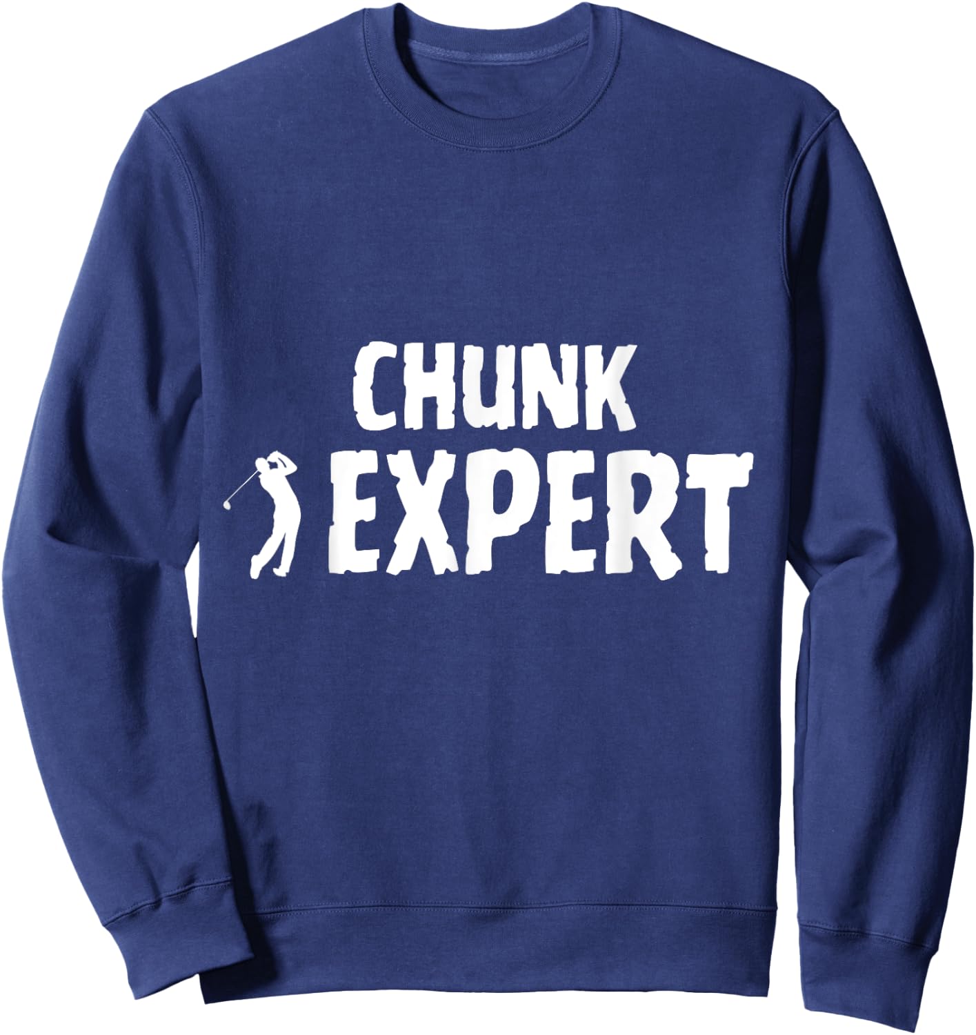 Golf Golfing Terminology Chunk Shot Swing Expert Sweatshirt - Sweatshirt | Navy