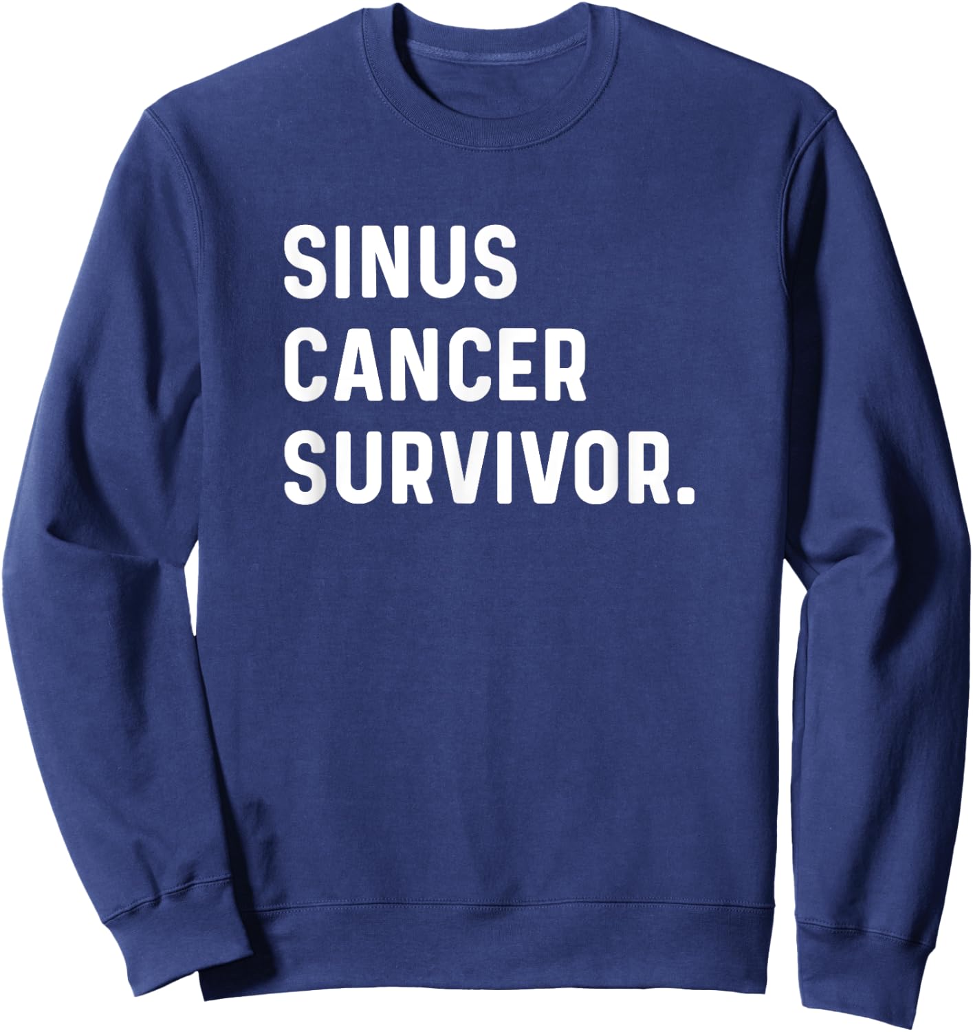 Sinus Cancer Survivor - Survived Survive Sweatshirt - Sweatshirt | Navy