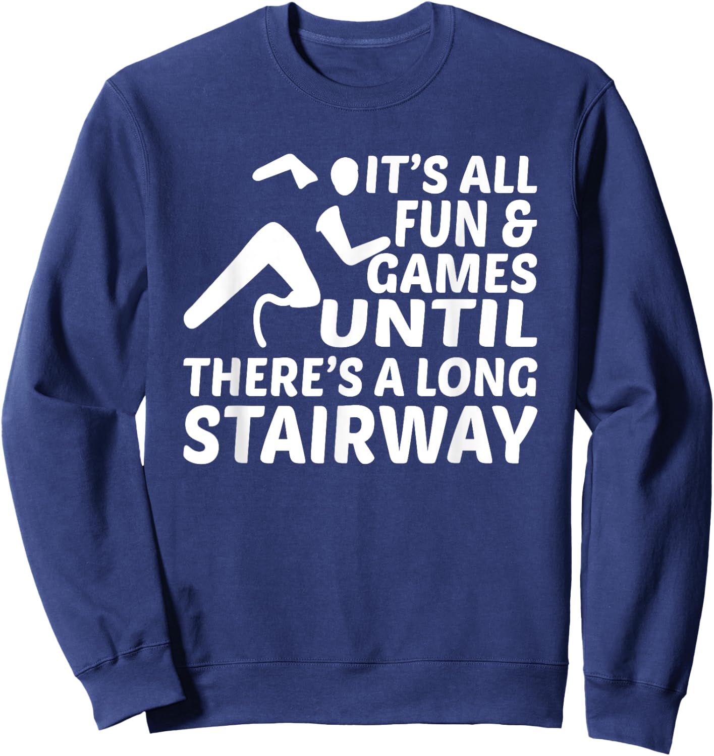 Amputee Its all fun games until long stairway Leg Prosthetic Sweatshirt - Sweatshirt | Navy