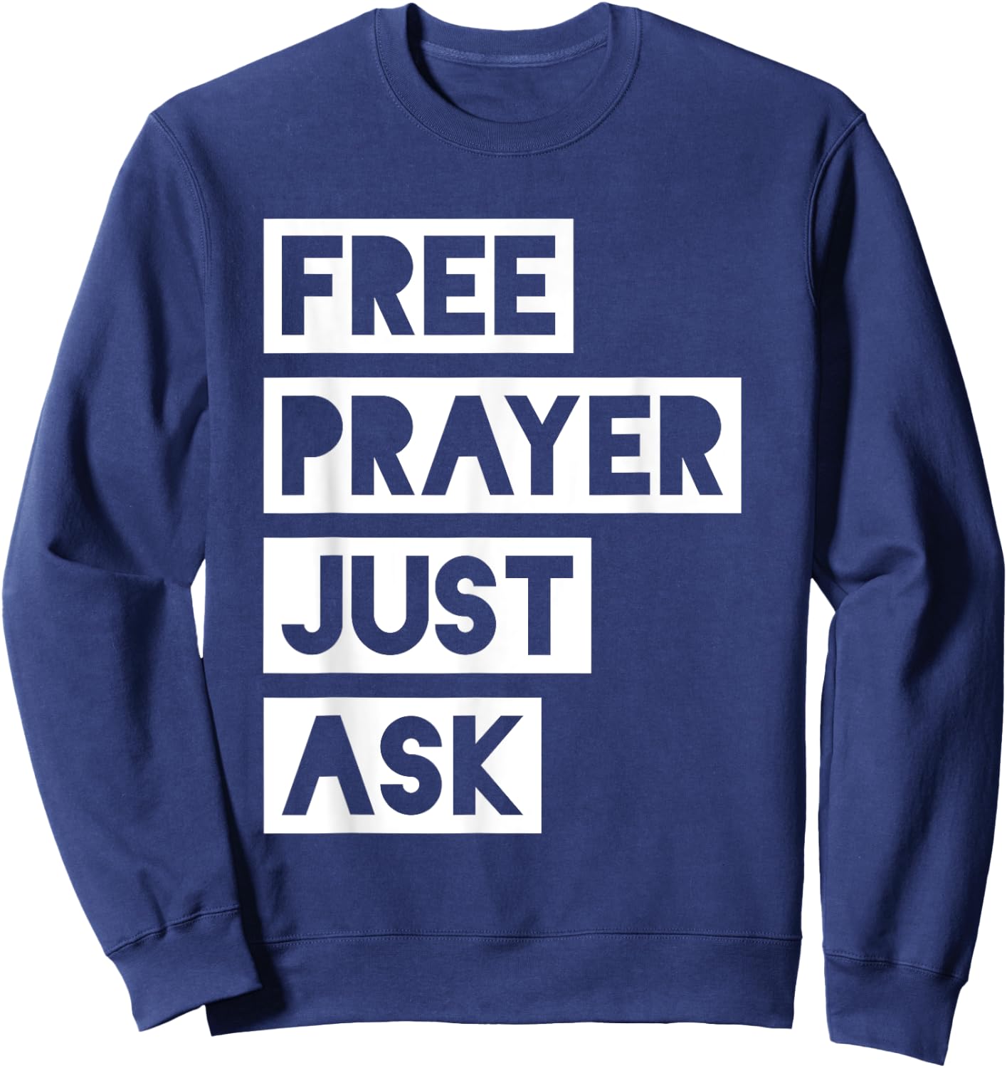Free Prayer Just Ask - Witnessing Sweatshirt - Sweatshirt | Navy