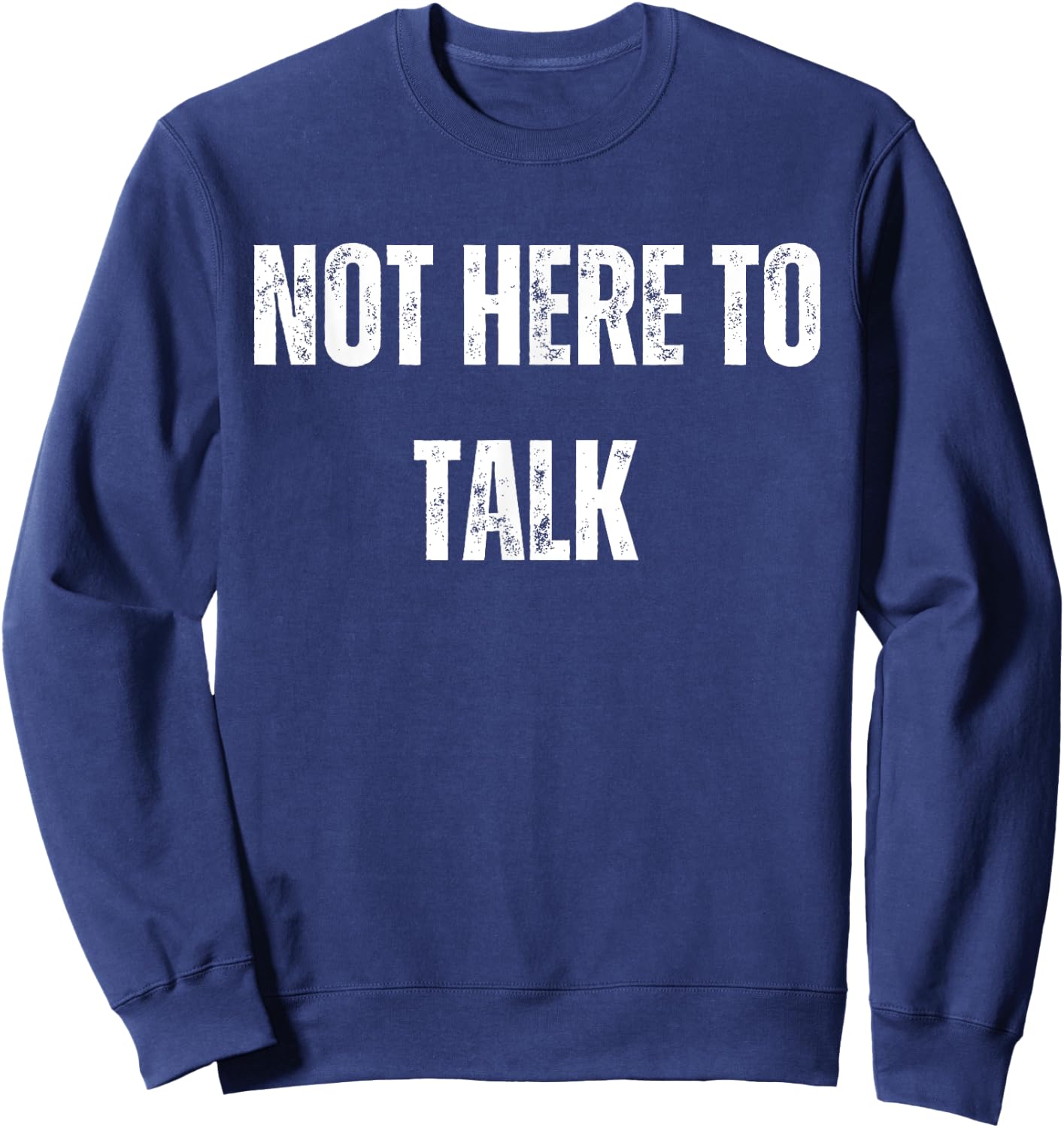 Not Here To Talk Funny Gym Sweatshirt - Sweatshirt | Navy