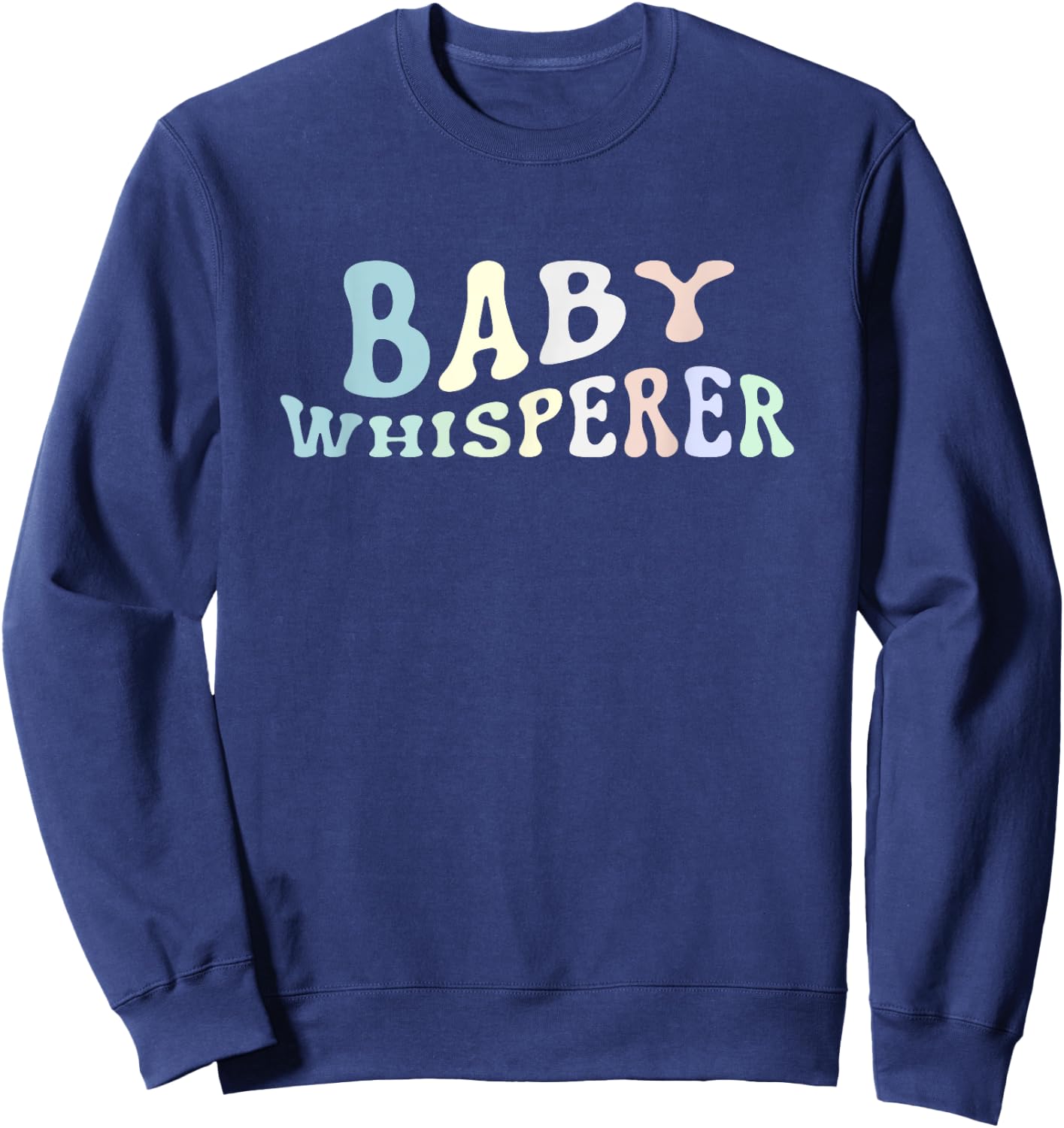 Baby Whisperer Infant Teacher Early Childhood Daycare Women Sweatshirt - Sweatshirt | Navy