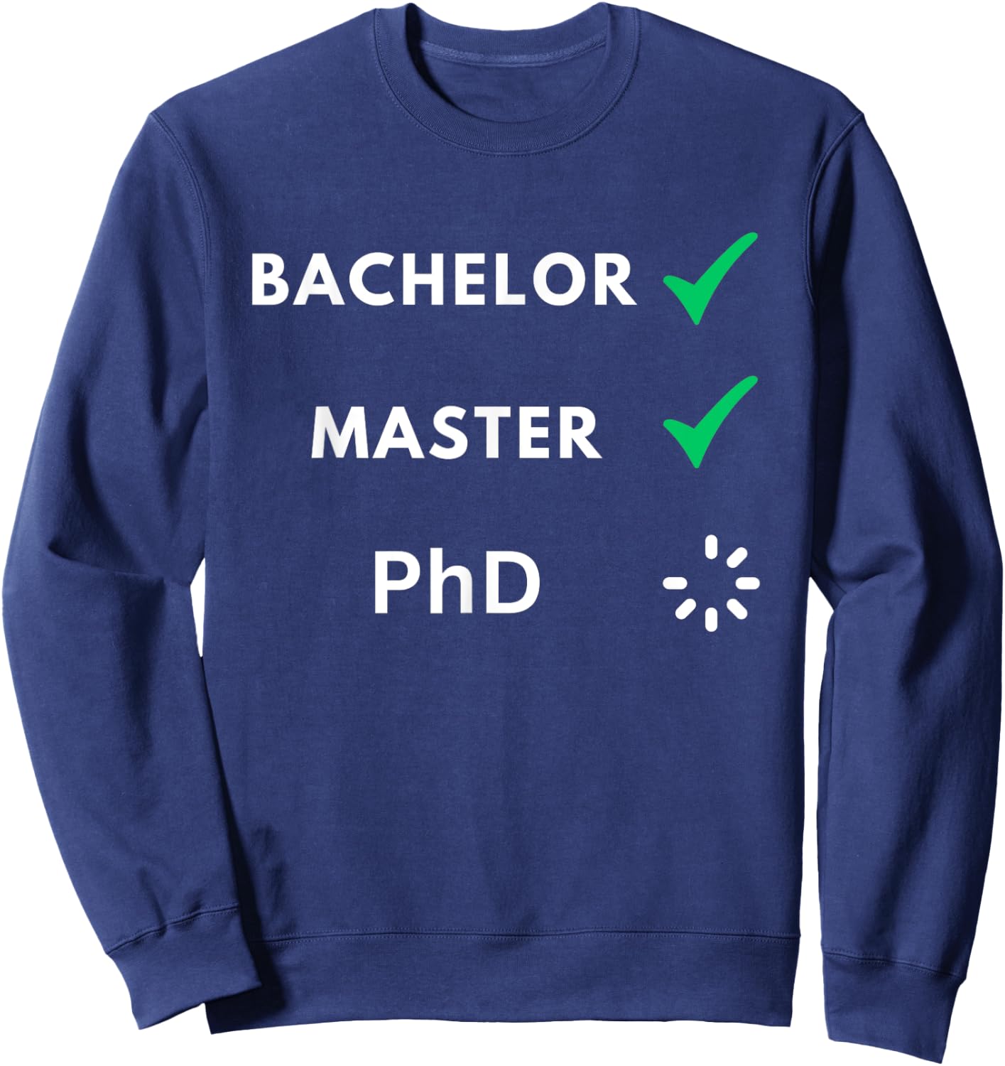 Bachelor and master done, PhD loading, PhD Sweatshirt - Sweatshirt | Navy
