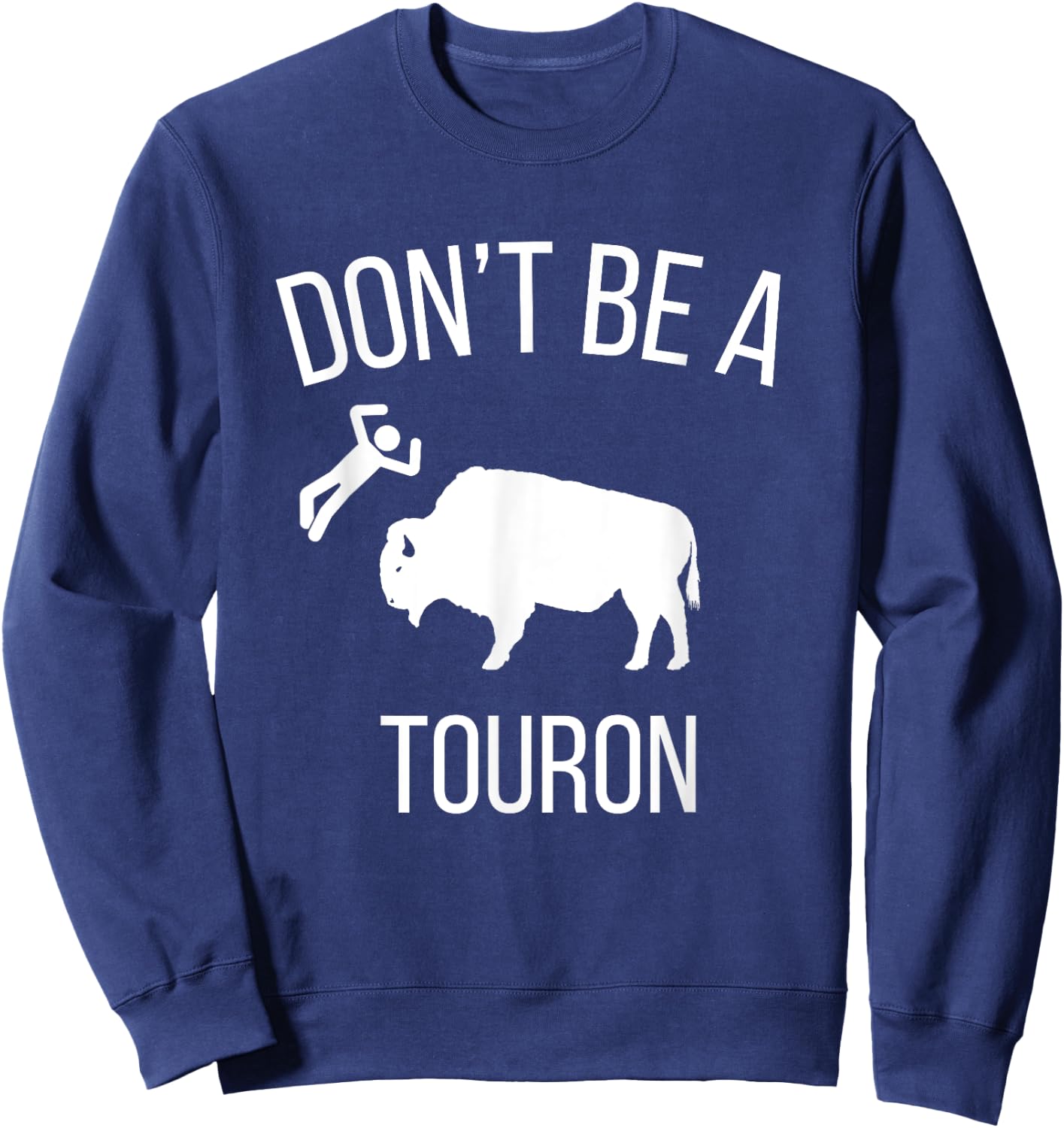 Don't Be a Touron - Don't Pet the Bison Sweatshirt - Sweatshirt | Navy