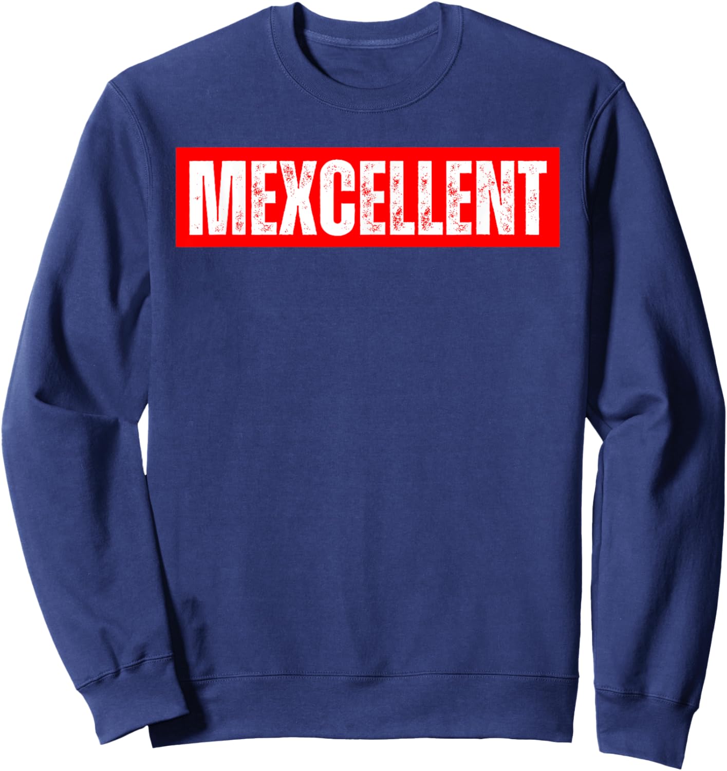 Mexcellent - Funny Proud Mexican Heritage Sweatshirt - Sweatshirt | Navy