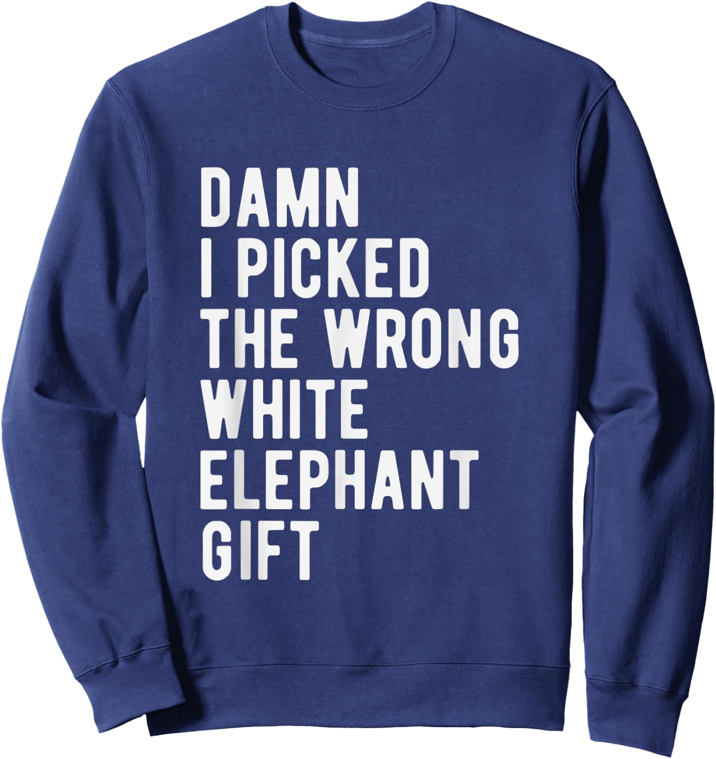 White Elephant Joke Wrong Christmas Party Humor Secret Santa Sweatshirt - Sweatshirt | Navy