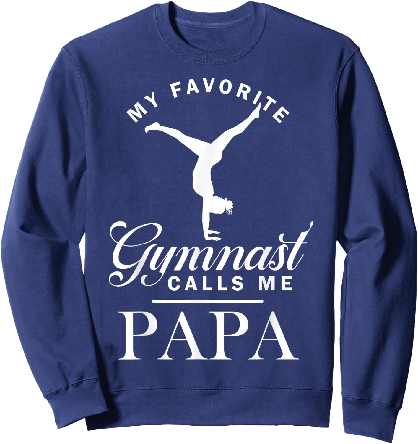 My Favorite Gymnast Calls Me Papa Matching Family Sweatshirt - Sweatshirt | Navy