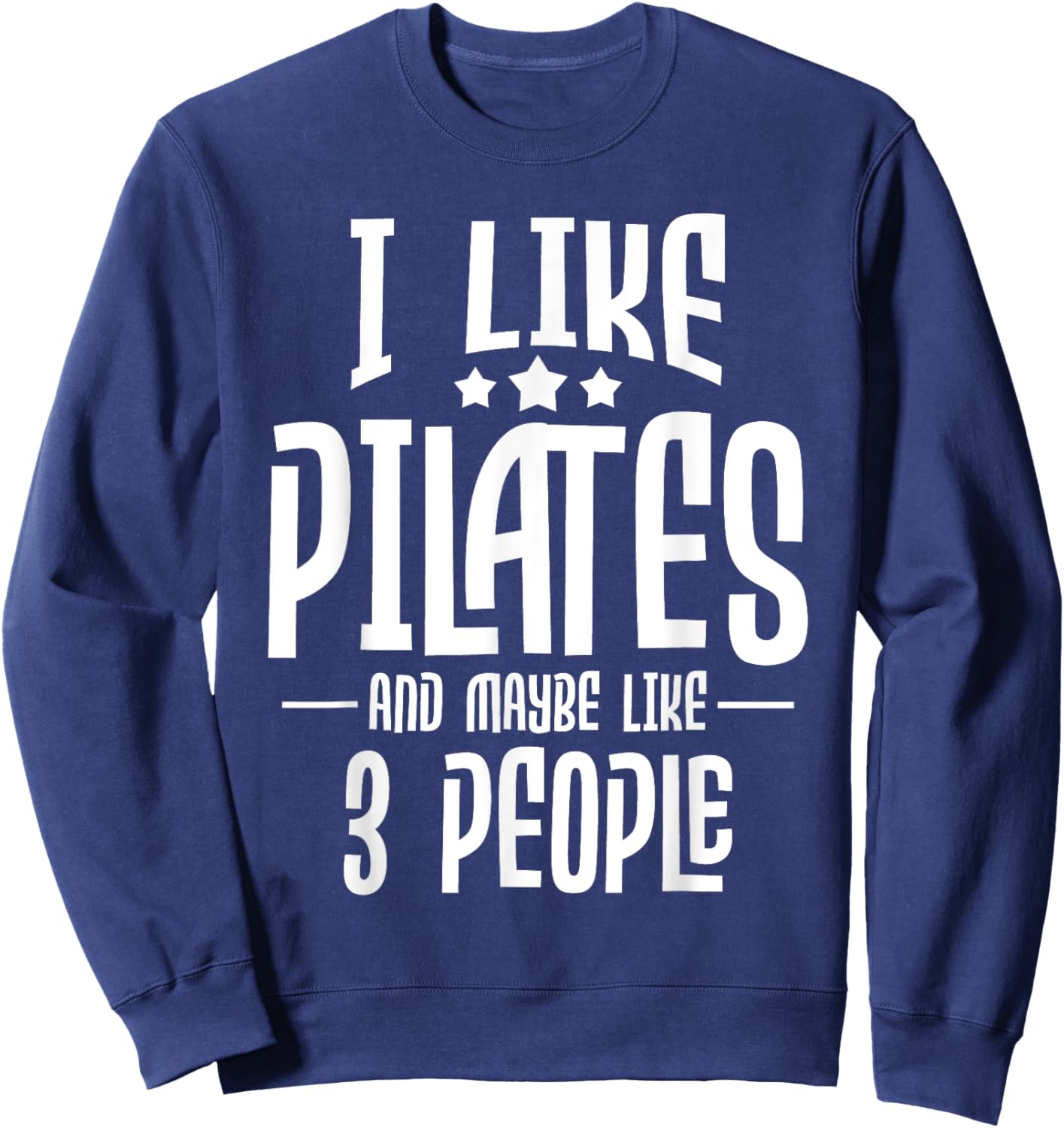 I Like Pilates And Maybe Like 3 People - Gym Fitness Coach Sweatshirt - Sweatshirt | Navy