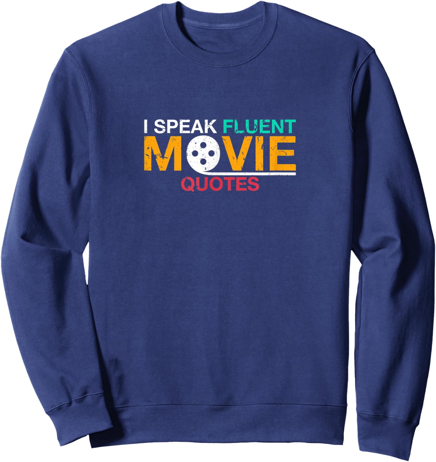 I speak fluent movie quotes movies film buff Sweatshirt - Sweatshirt | Navy