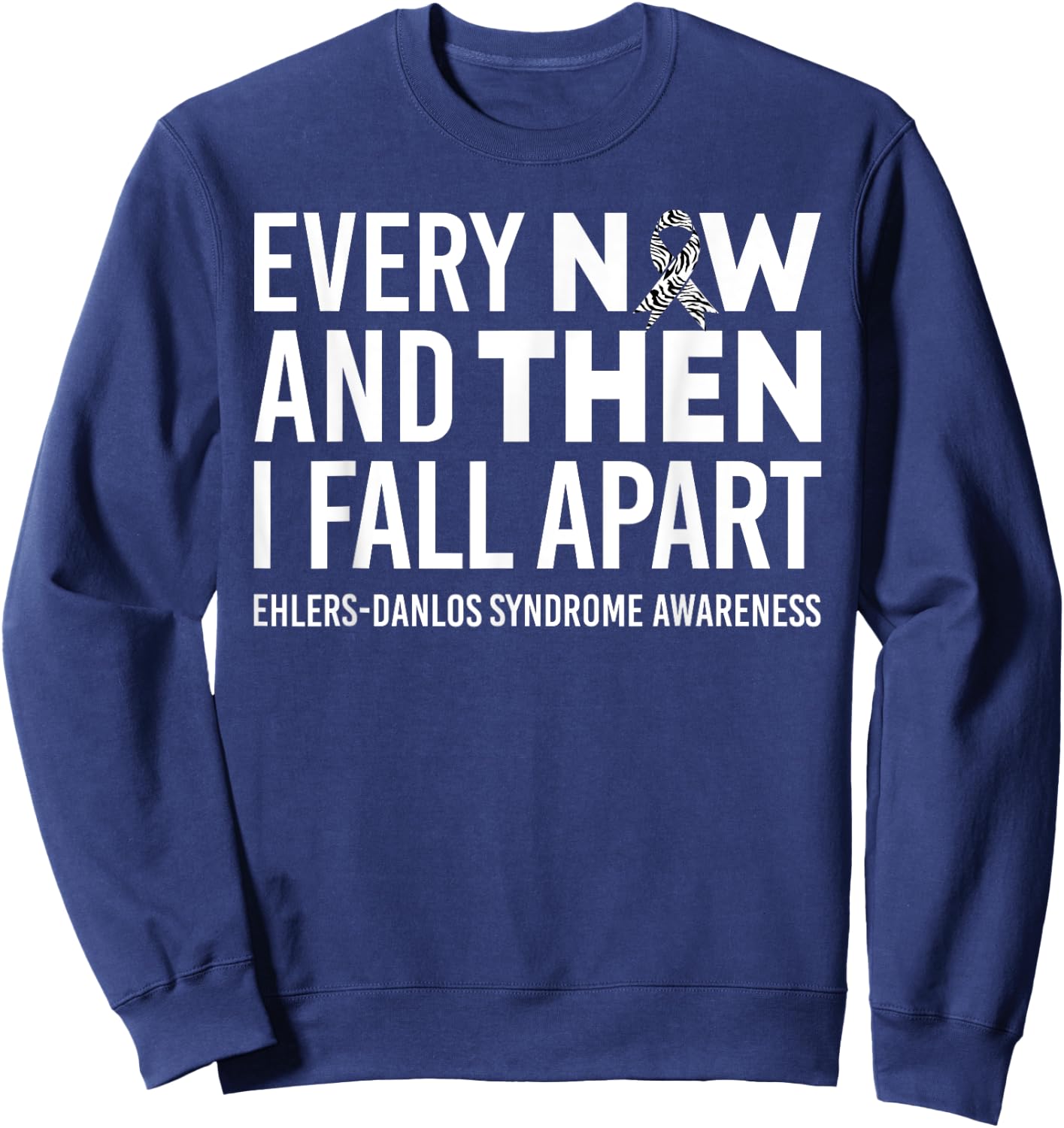 Every Now & Then I Fall Apart Ehlers-Danlos Syndrome Ribbon Sweatshirt - Sweatshirt | Navy
