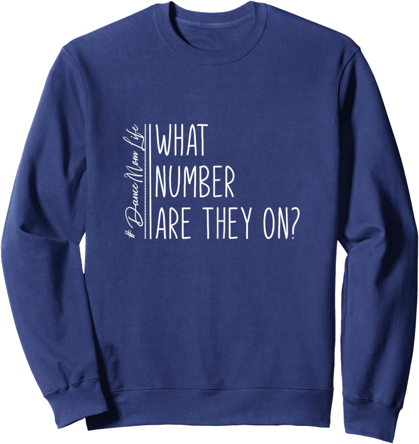 What Number Are They On? Dance Mom Life Dance Mom Squad Cool Sweatshirt - Sweatshirt | Navy
