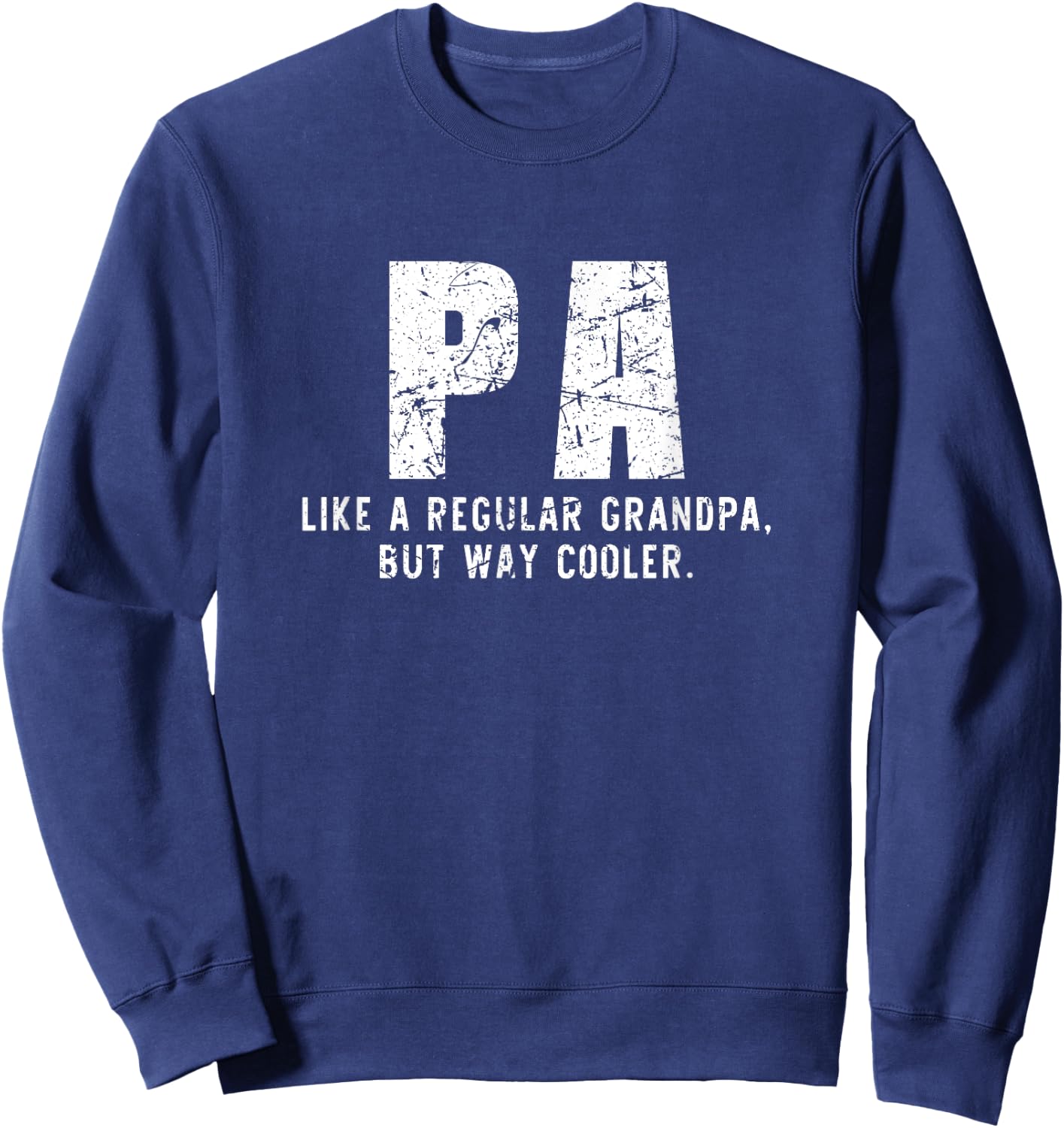 Pa Like A Grandpa But Way Cooler Only Much Sweatshirt - Sweatshirt | Navy