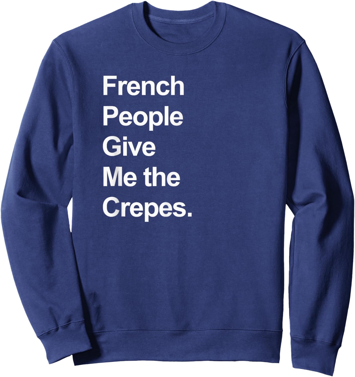 French People Give Me the Crepes - Funny Sweatshirt - Sweatshirt | Navy