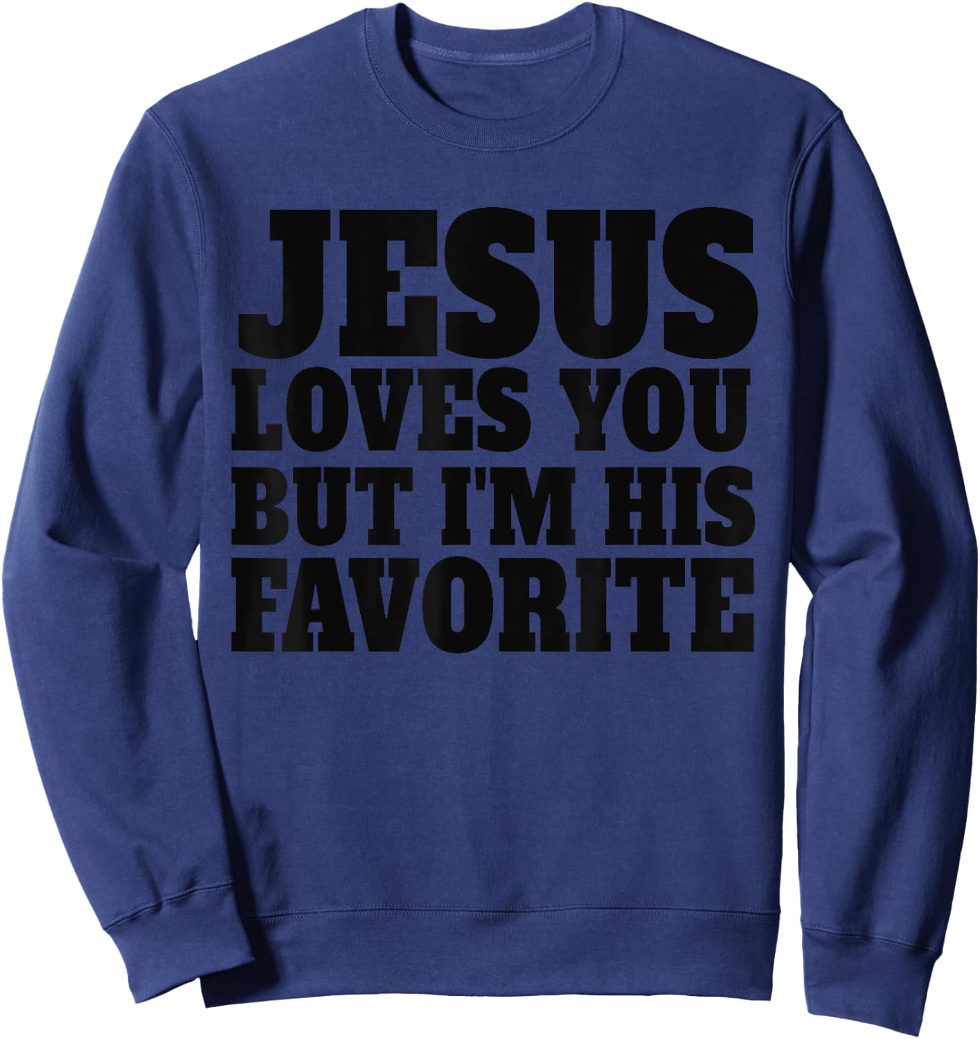 Jesus Loves You But I'm His Favorite Retro Funny Christian Sweatshirt - Sweatshirt | Navy