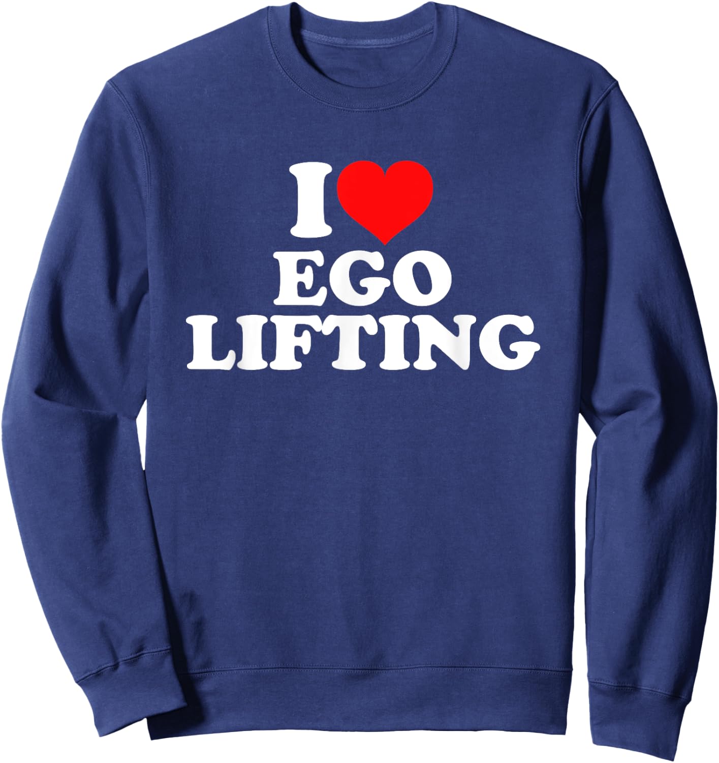 I Love Ego Lifting Sweatshirt - Sweatshirt | Navy