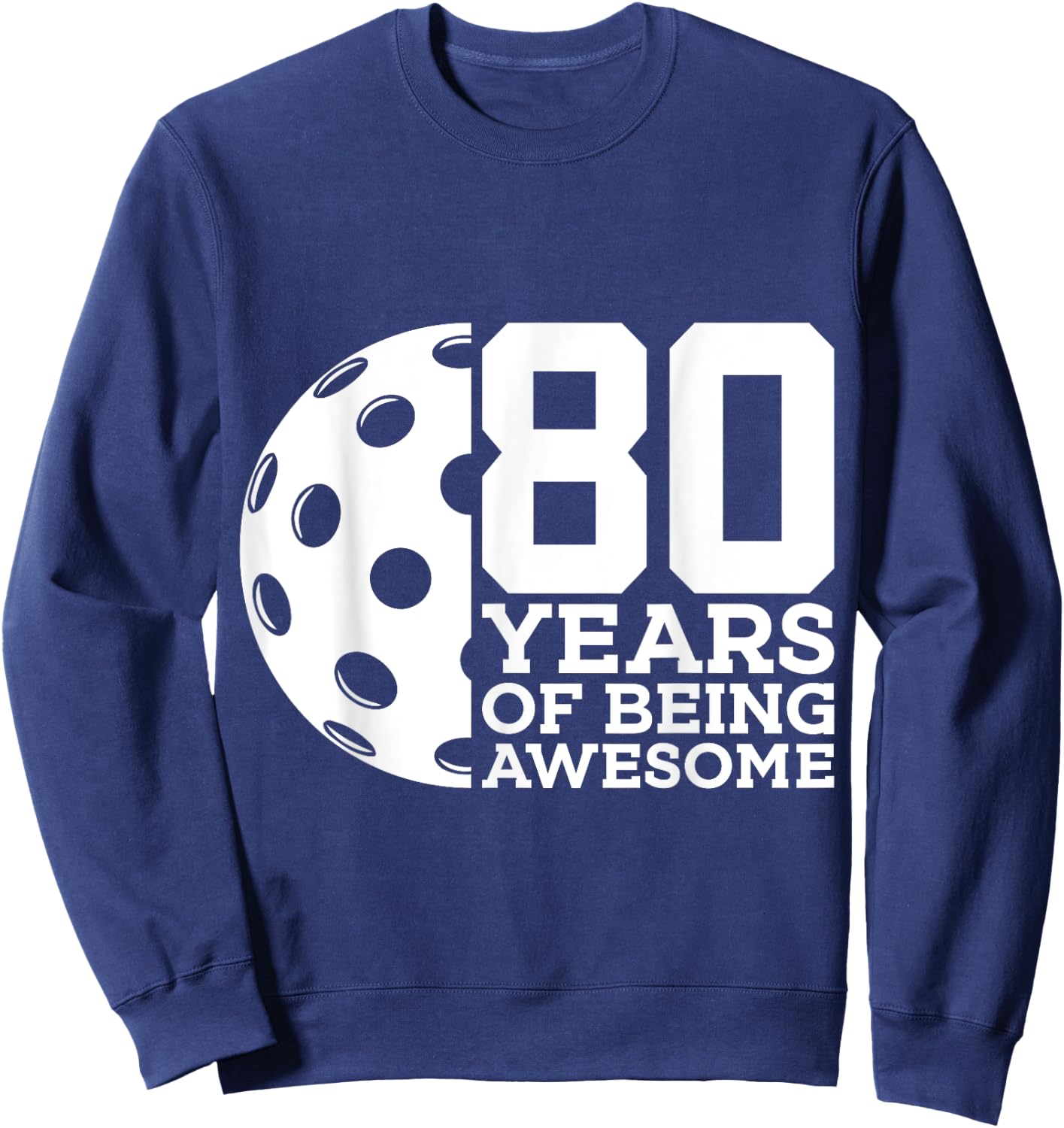 80 Years of Being Awesome Pickleball 80th Birthday Sweatshirt - Sweatshirt | Navy