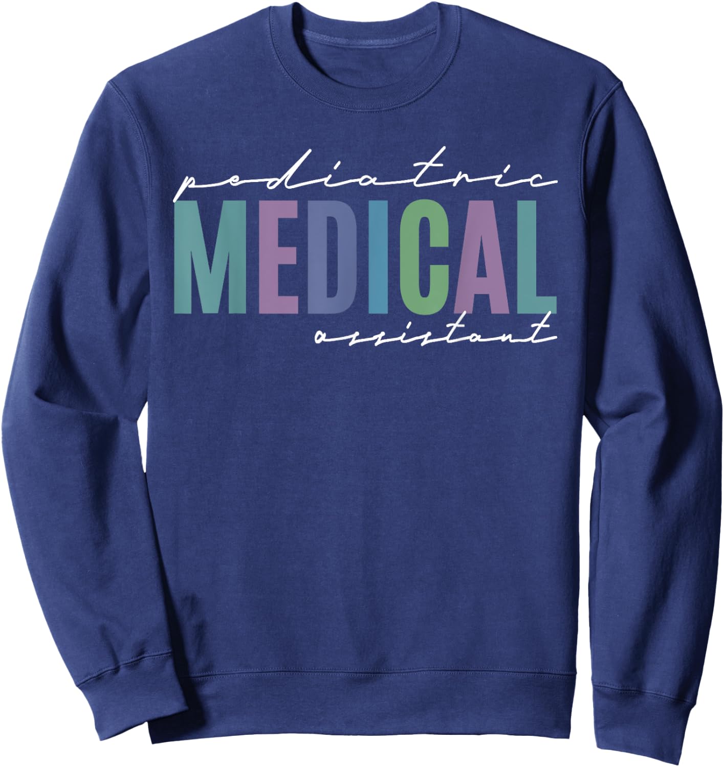 Pediatric MA Medical Assistant Oncology Cardiology Nursing Sweatshirt - Sweatshirt | Navy