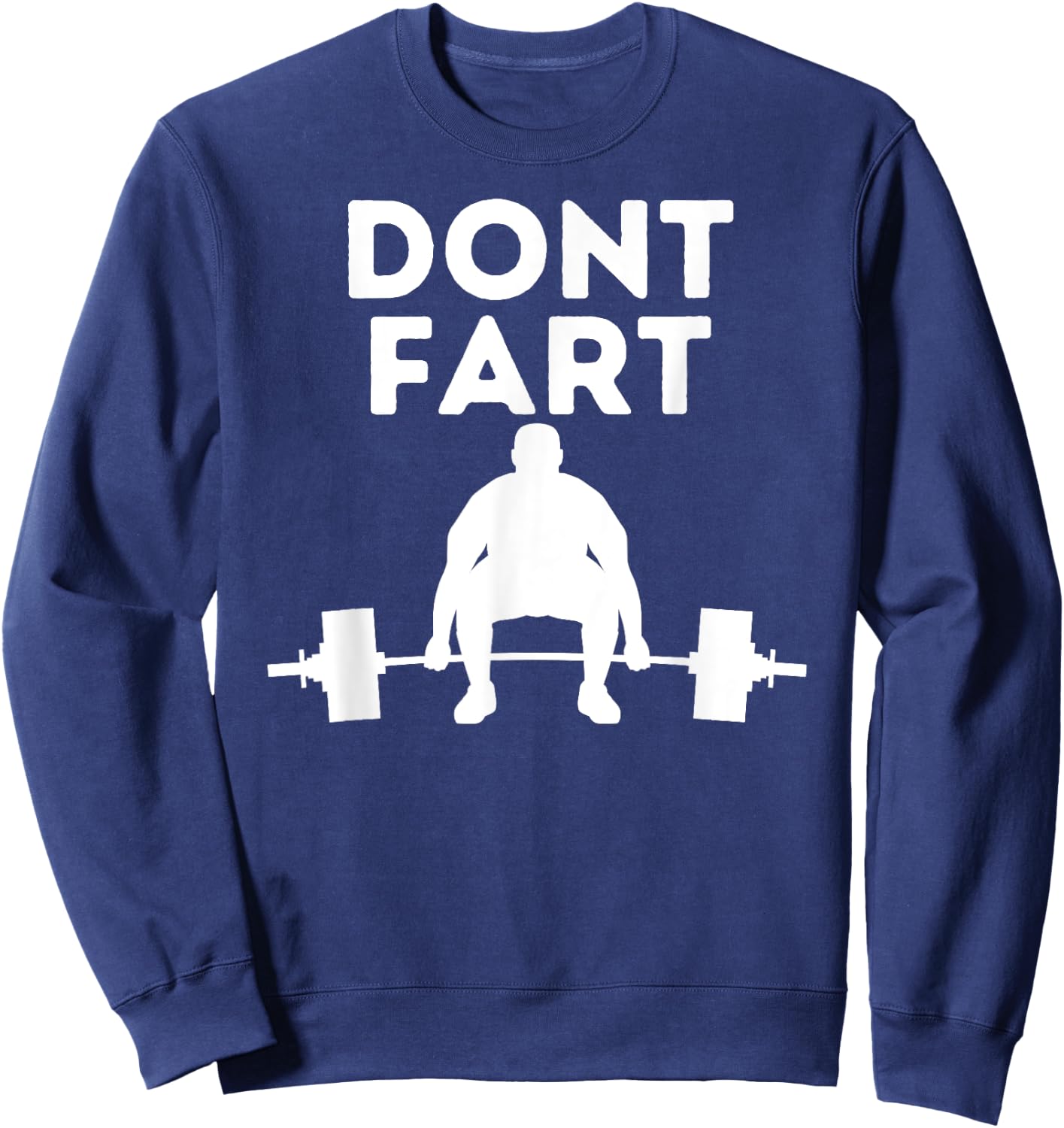 Don't Fart Workout Shirt Funny Fitness Weightlifting Gym Gag Sweatshirt - Sweatshirt | Navy