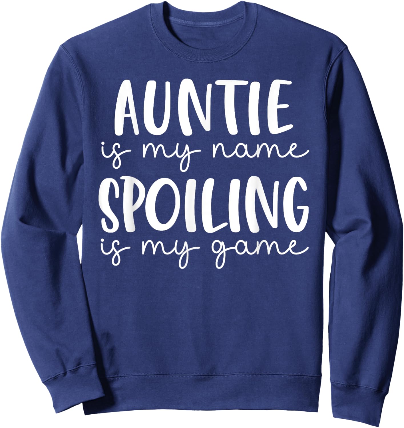 Auntie is My Name Spoiling is My Game Funny Auntie Sweatshirt - Sweatshirt | Navy