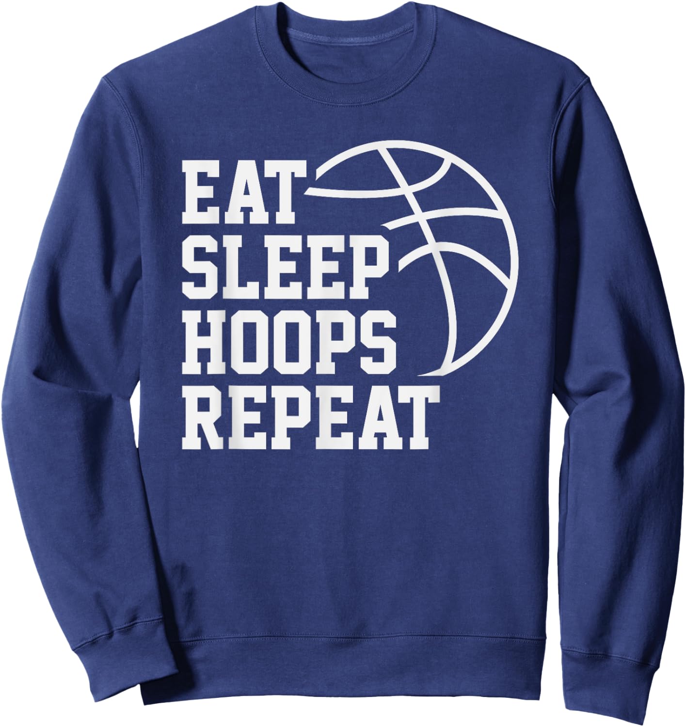 Eat Sleep Hoops Repeat Funny Saying Quote Basketball Sweatshirt - Sweatshirt | Navy