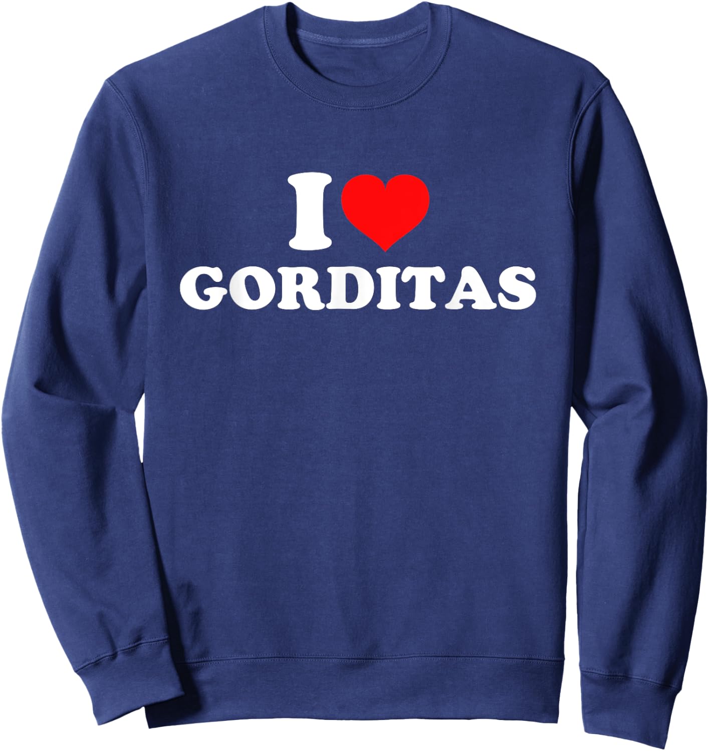 I Love Gorditas Sweatshirt - Sweatshirt | Navy