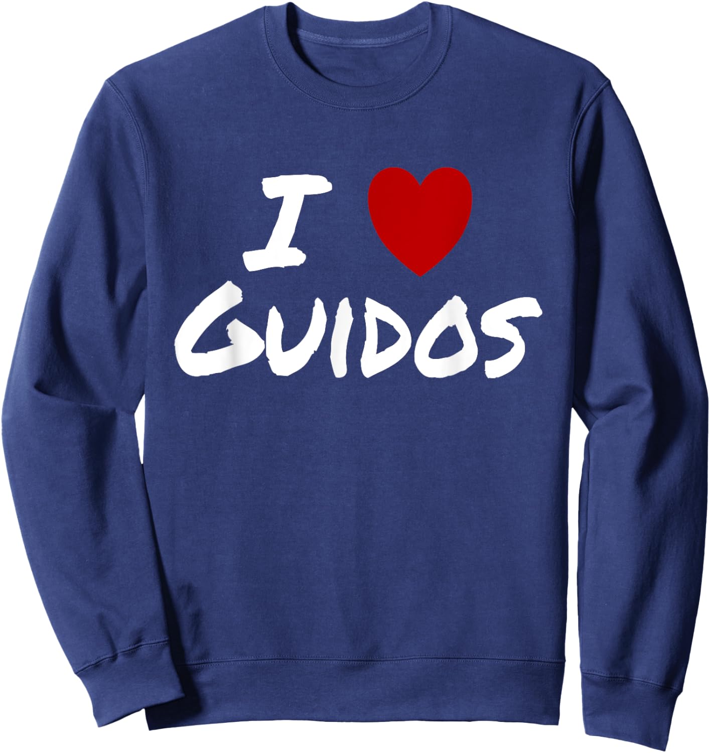I Heart (Love) Guidos Italian Urban Macho Party Loud Sweatshirt - Sweatshirt | Navy