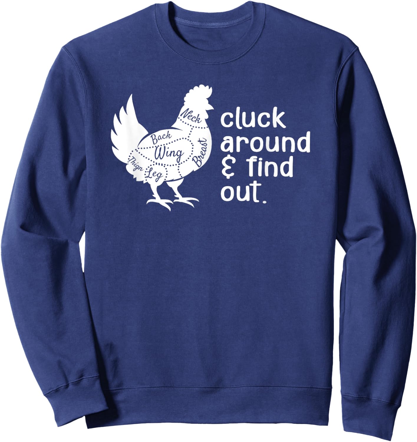 Cluck Around And Find Out Humor Chicken Lovers Funny Sweatshirt - Sweatshirt | Navy