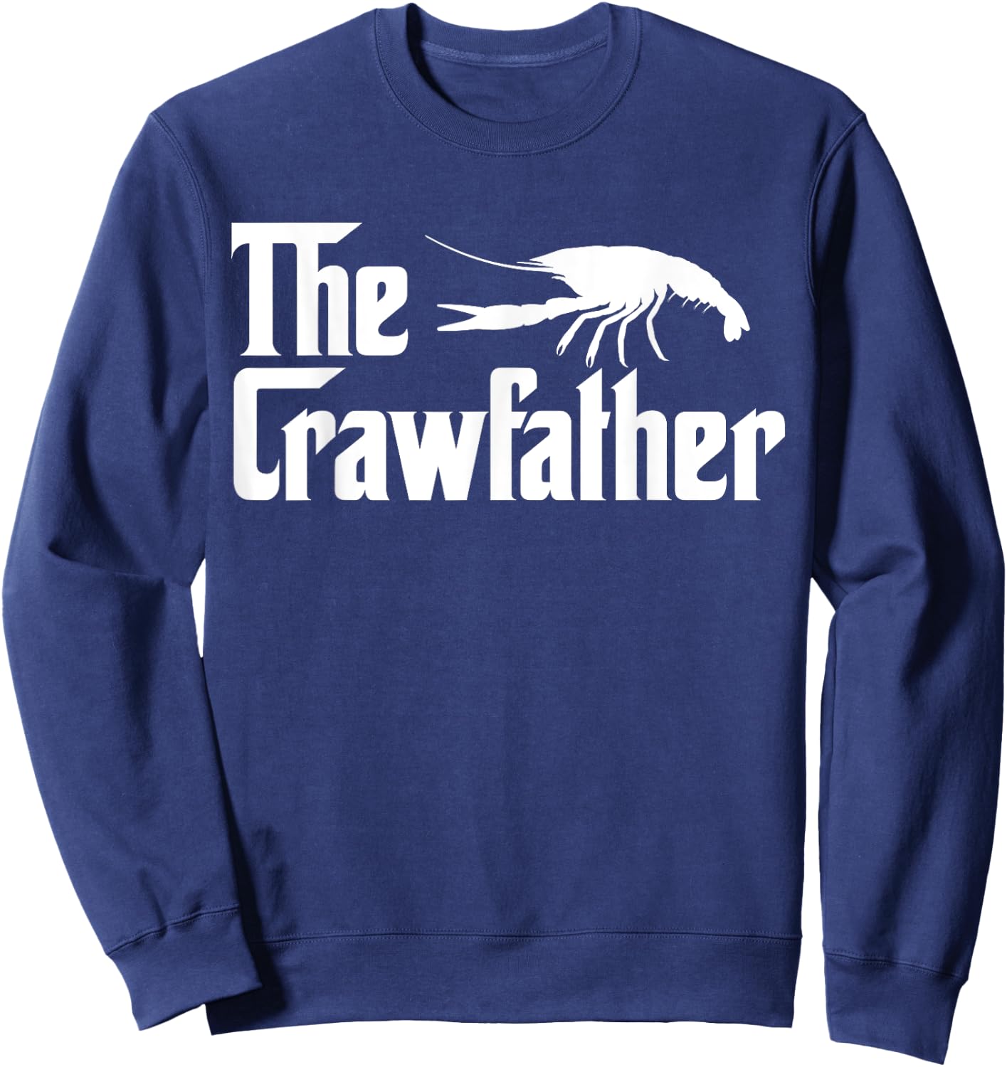 The Crawfather Shirt - Men's Black Funny Crawfish Daddy Father Sweatshirt - Sweatshirt | Navy