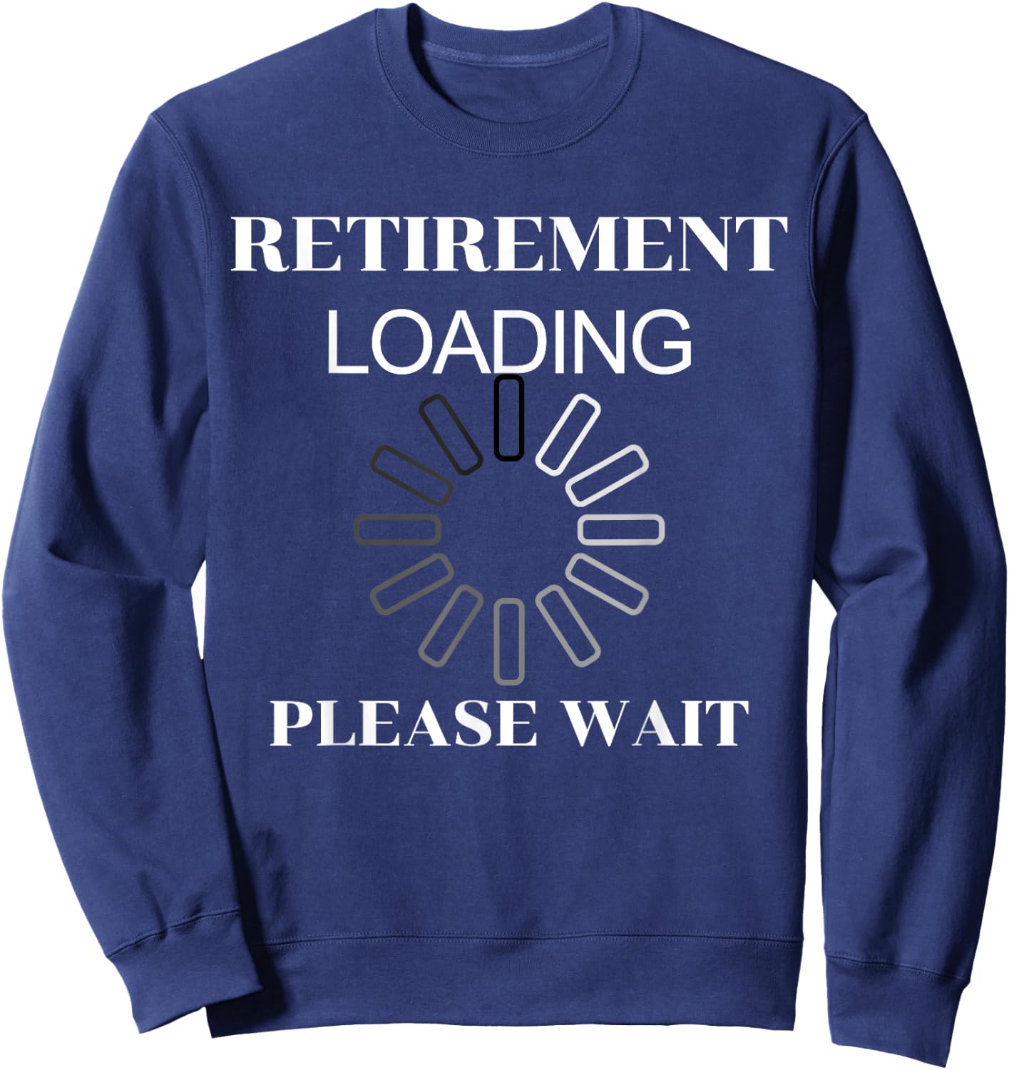 Retirement Loading Please Wait Funny Women Sweatshirt - Sweatshirt | Navy