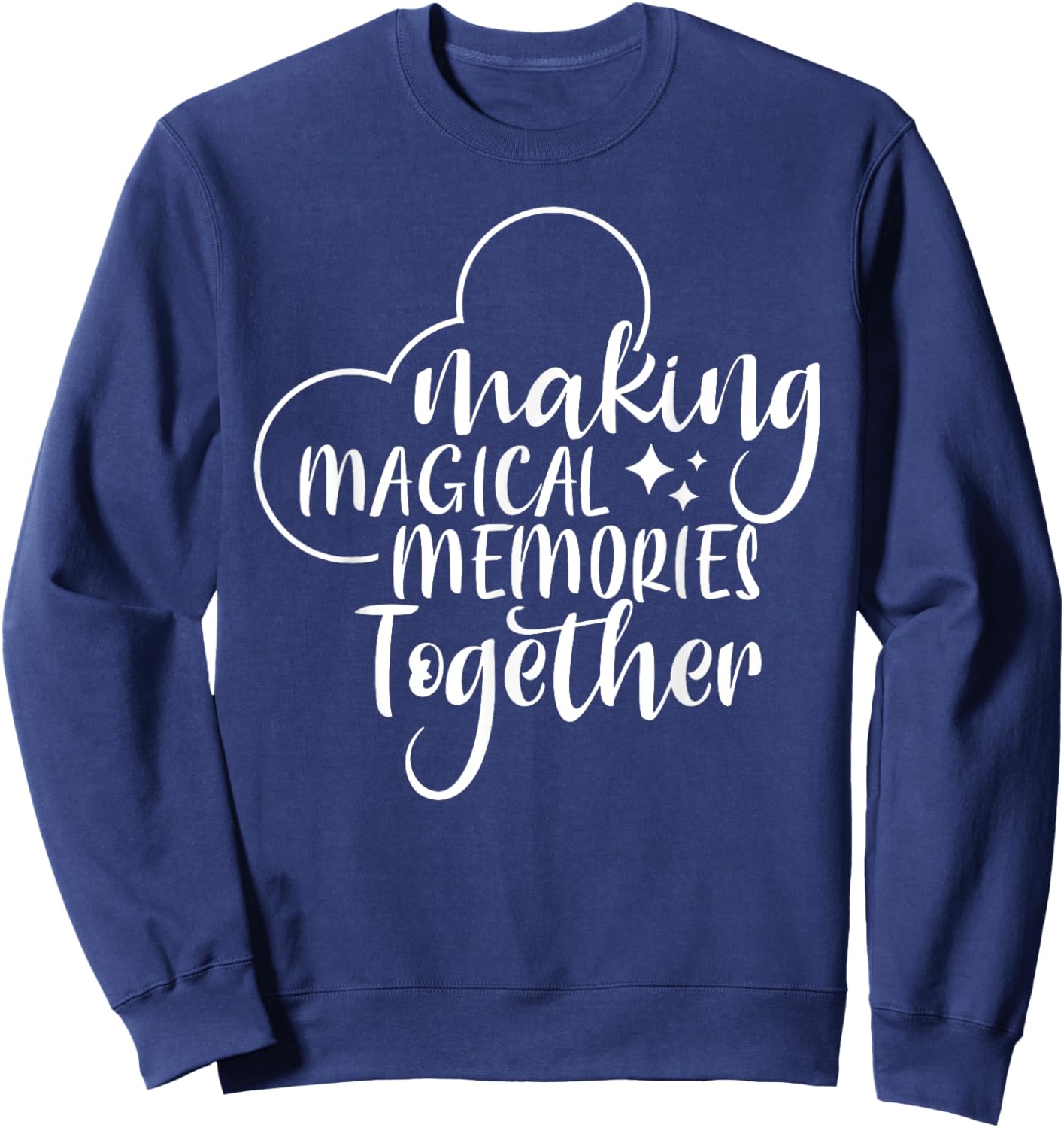 Making Magical Memories Together, Family Vacation Sweatshirt - Sweatshirt | Navy