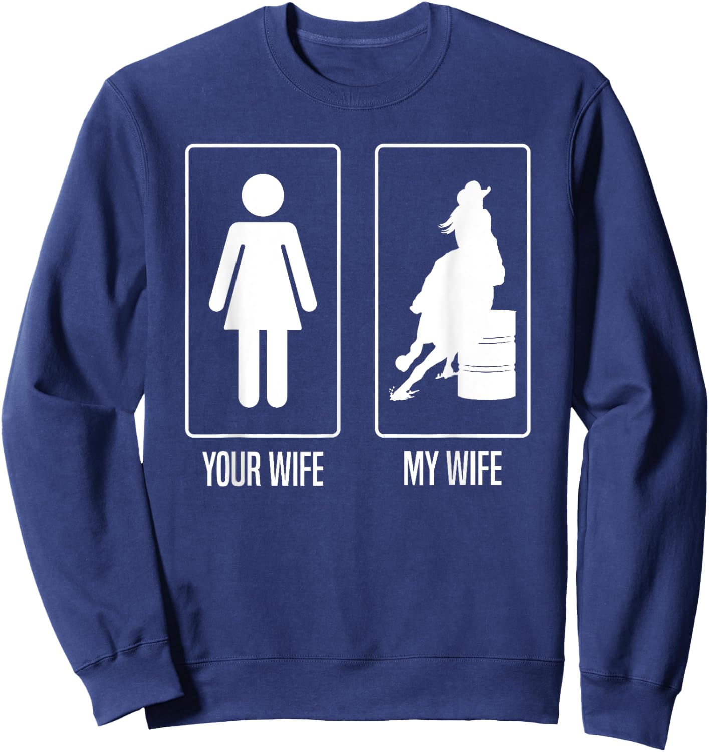 Your Wife My Wife Rodeo Barrel Racer Husband Sweatshirt - Sweatshirt | Navy