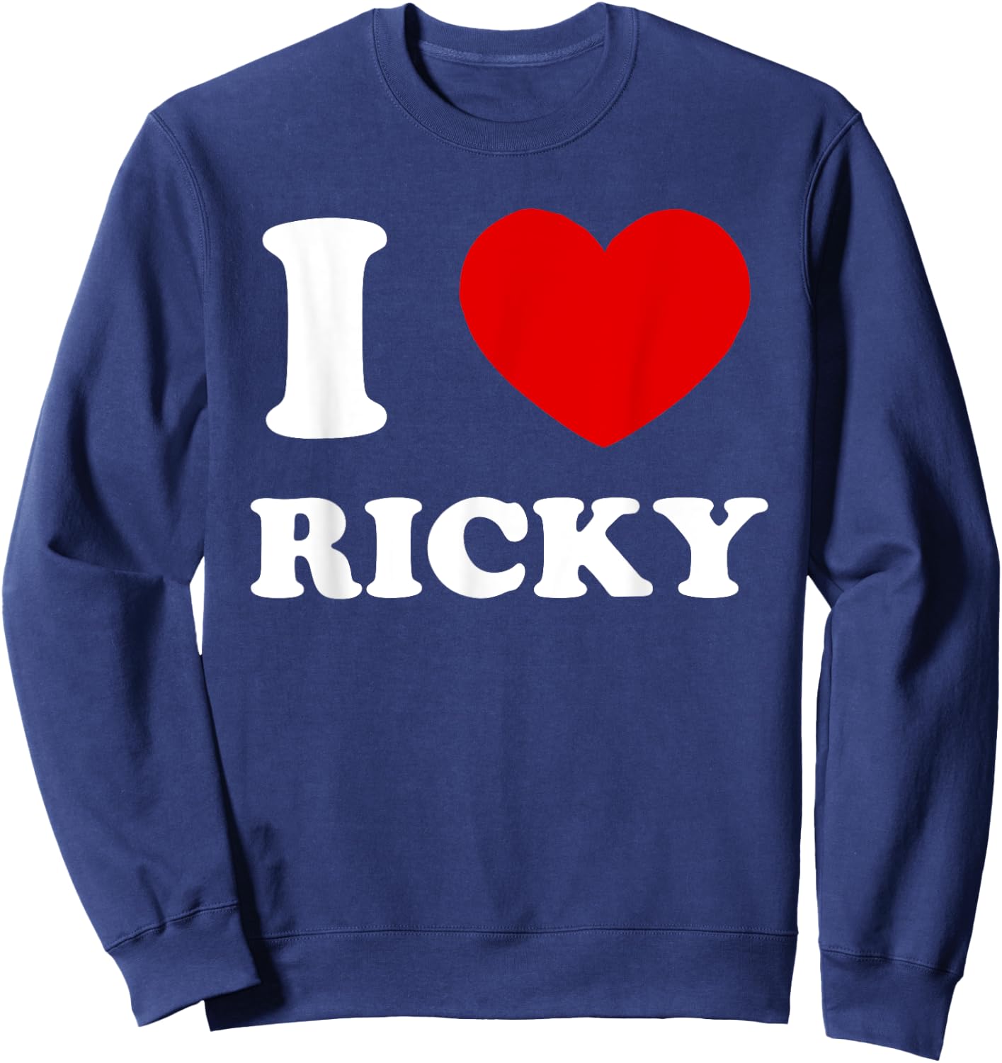 I Love Ricky I Heart Ricky Funny Ricky Sweatshirt - Sweatshirt | Navy