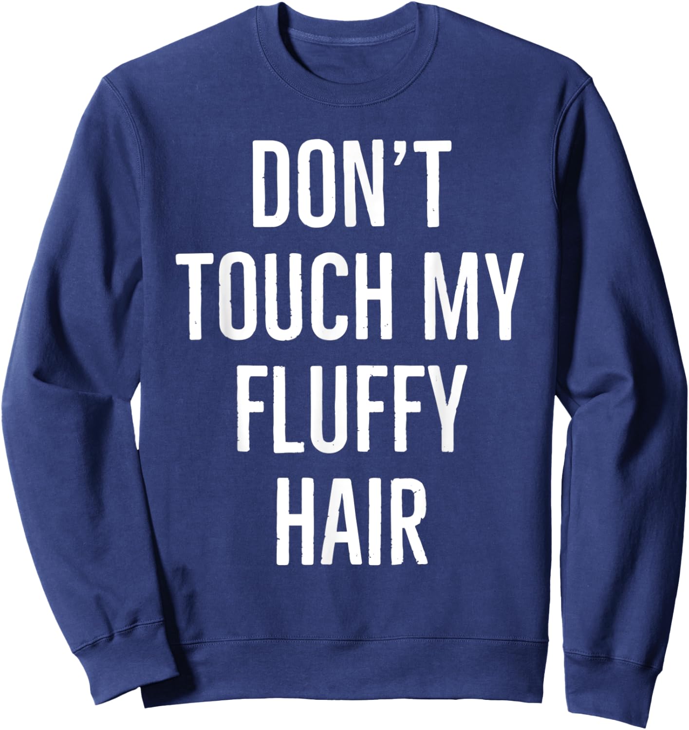 Don't touch my fluffy hair Sweatshirt - Sweatshirt | Navy