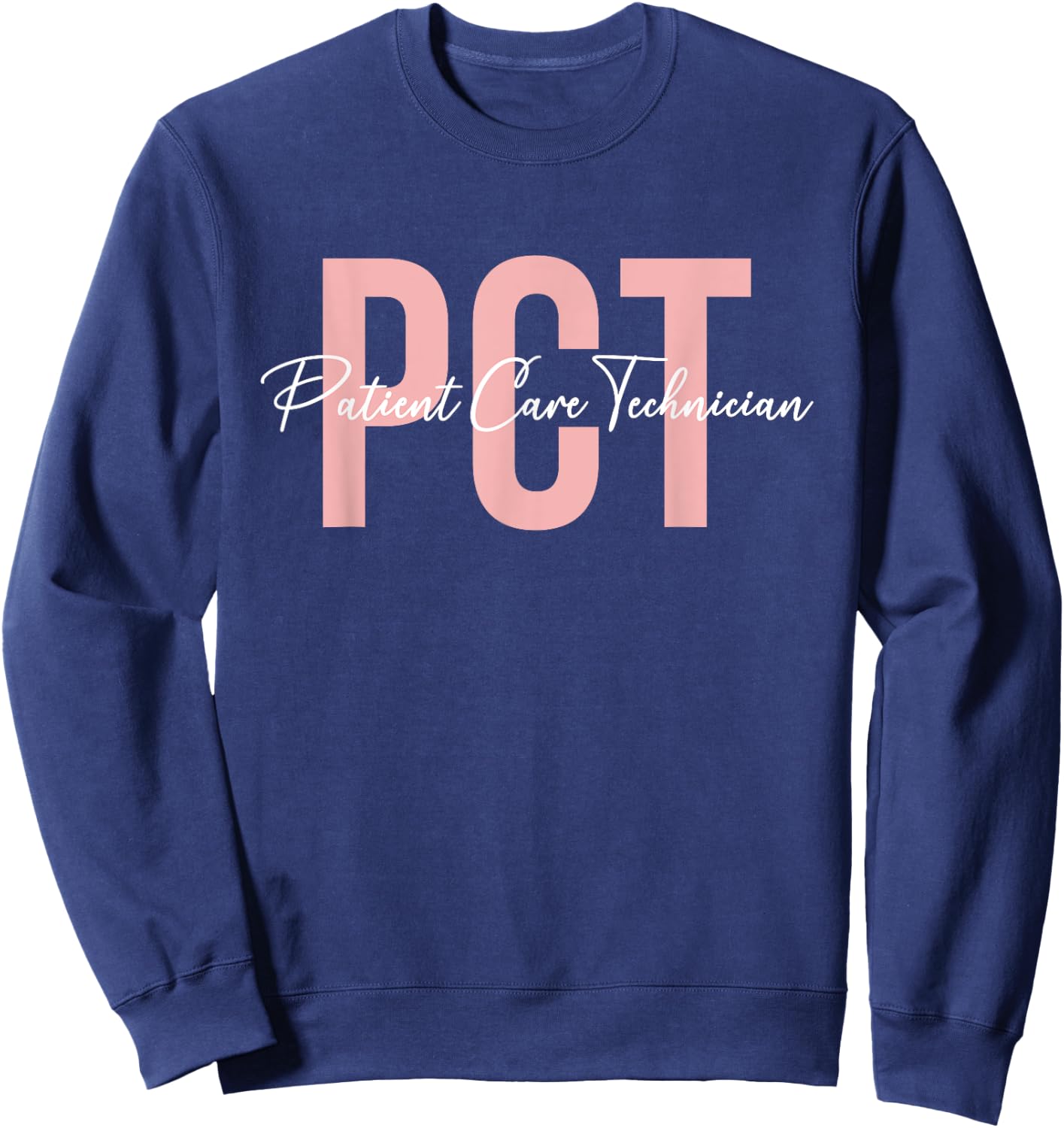 PCT Patient Care Technician Patient Care Tech Sweatshirt - Sweatshirt | Navy