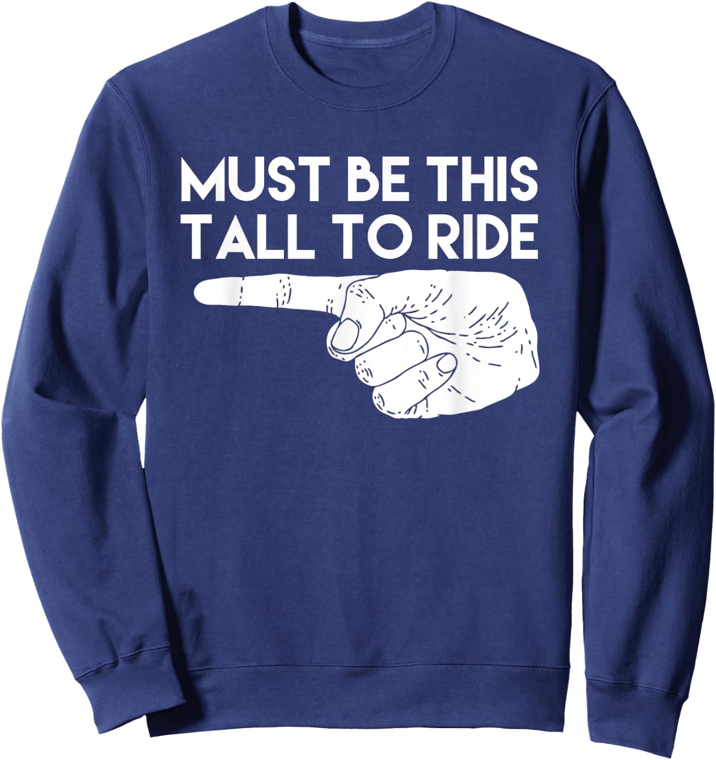 Must Be This Tall To Ride Funny Sweatshirt - Sweatshirt | Navy
